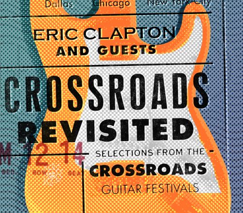  Crossroads Revisited: Selections From the Crossroads Guitar Festivals [CD]