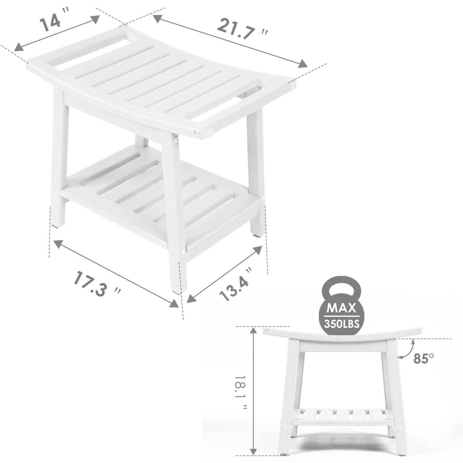 - Top shelf width: 21.7"
- Top shelf depth: 14"
- Bottom shelf width: 17.3"
- Bottom shelf depth: 13.4"
- Height from floor to bottom shelf: 18.1"
- Maximum weight capacity: 350LBS
- Stool angle: 85°