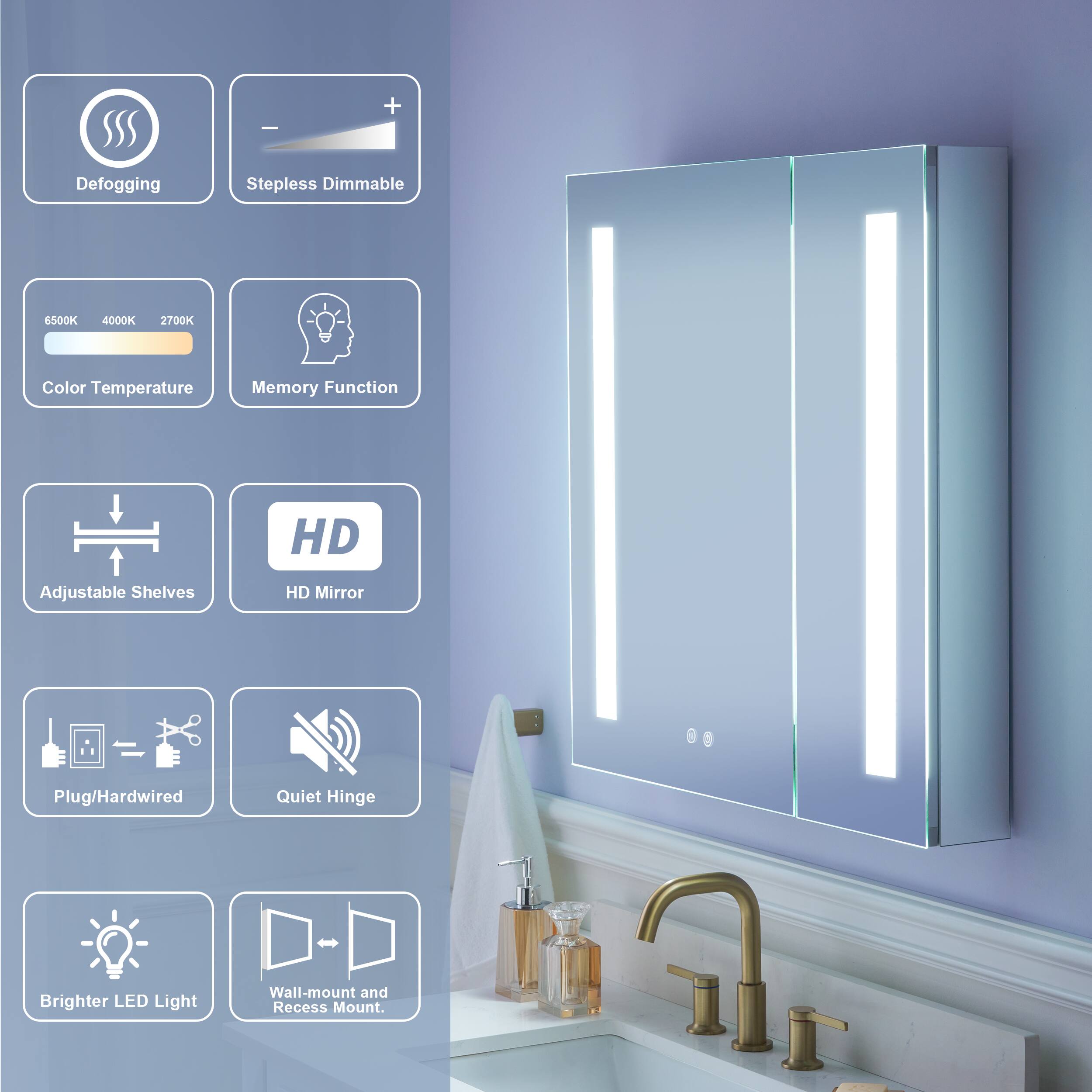 Defogging Stepless Dimmable 6500K 4000K 2700K Color Temperature Memory Function HD Adjustable Shelves HD Mirror Plug/Hardwired Quiet Hinge Brighter LED Light Wall-mount and Recess Mount