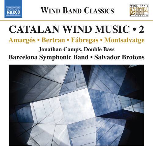 NAXOS  
WIND BAND CLASSICS  
CATALAN WIND MUSIC • 2  
Amargós • Bertran • Fàbregas • Montsalvatge  
Jonathan Camps, Double Bass  
Barcelona Symphonic Band • Salvador Brotons