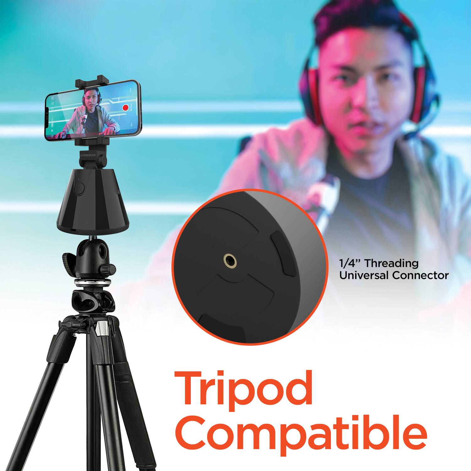 1/4" Threading Universal Connector  
Tripod Compatible