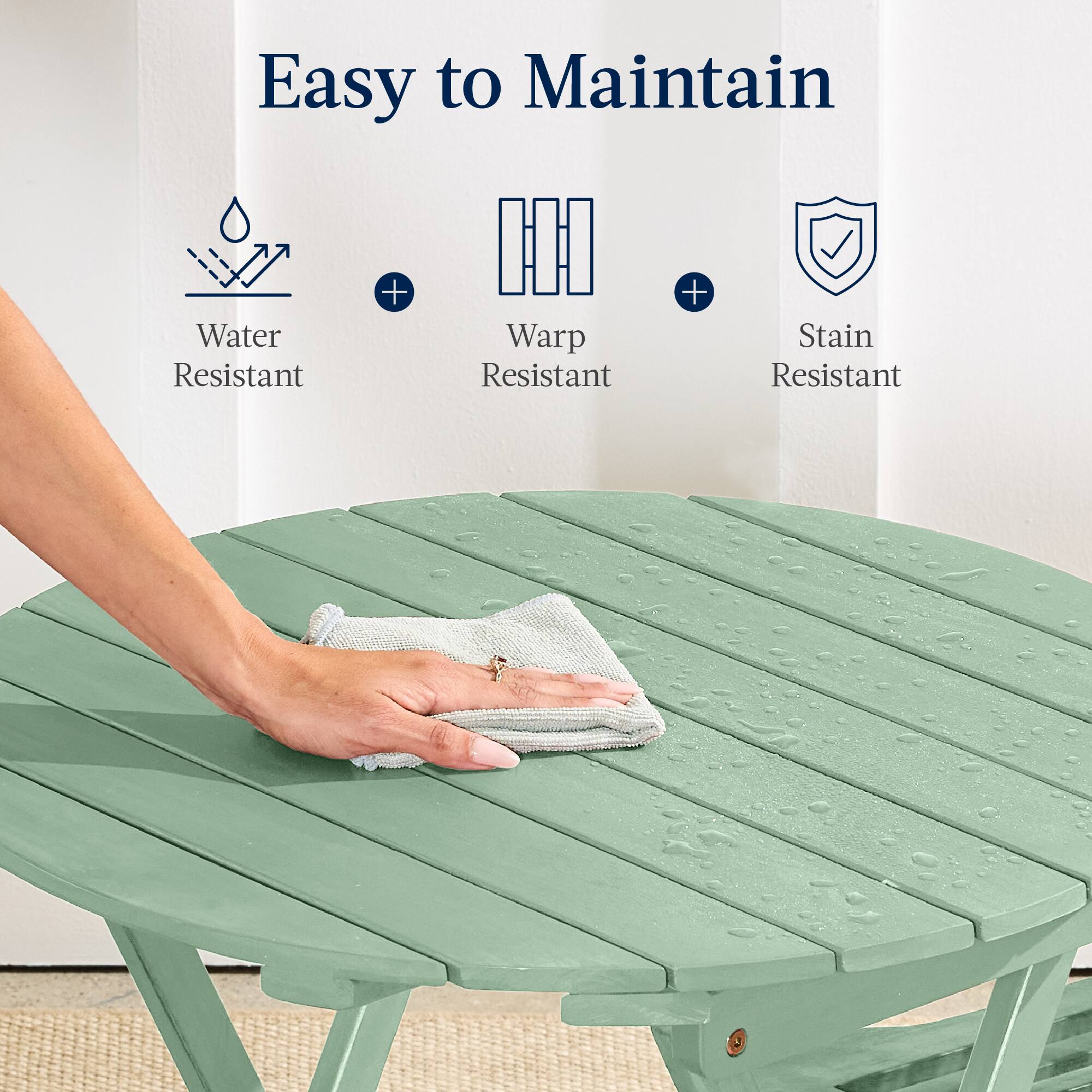 Easy to Maintain

Water Resistant + Warp Resistant + Stain Resistant