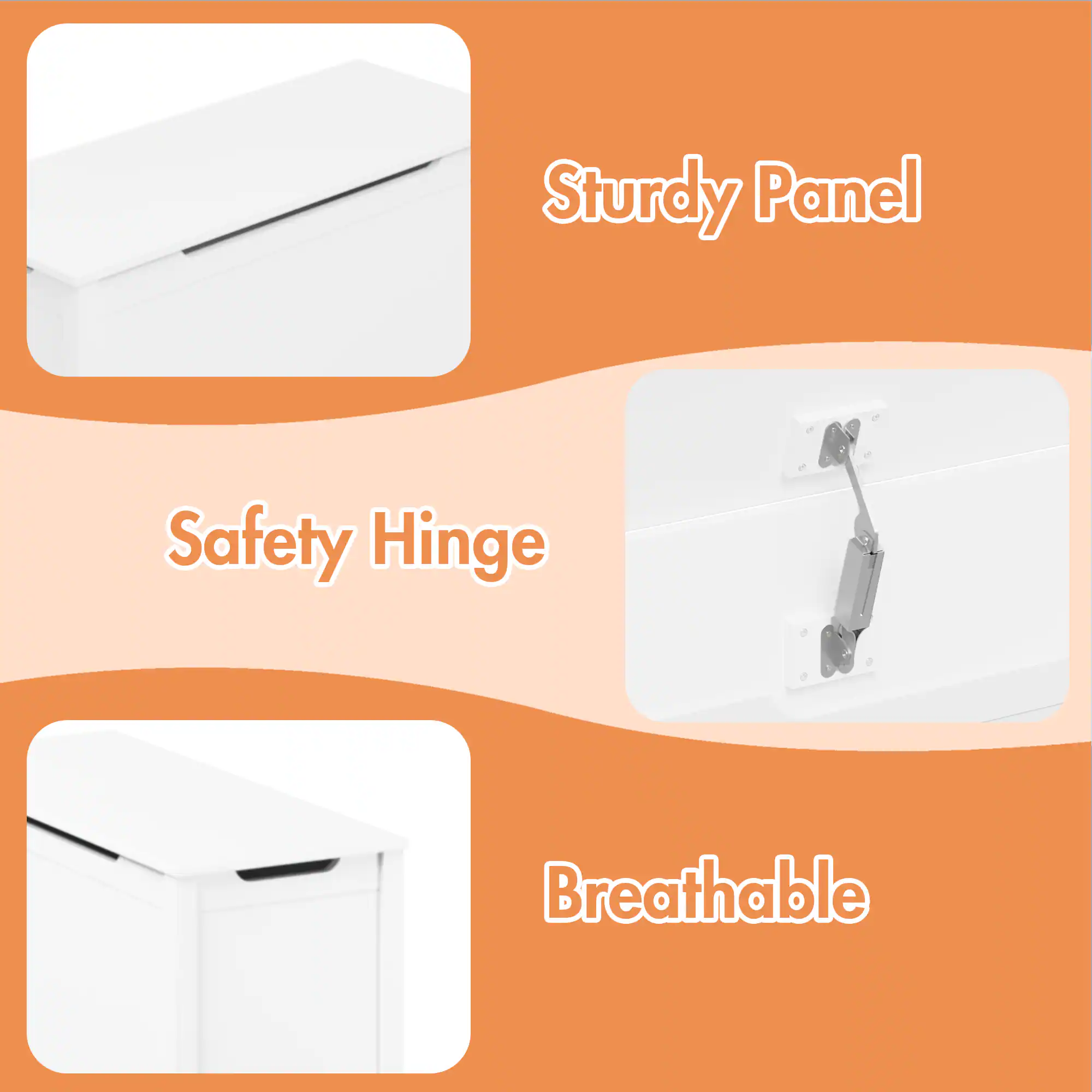 Sturdy Panel  
Safety Hinge  
Breathable