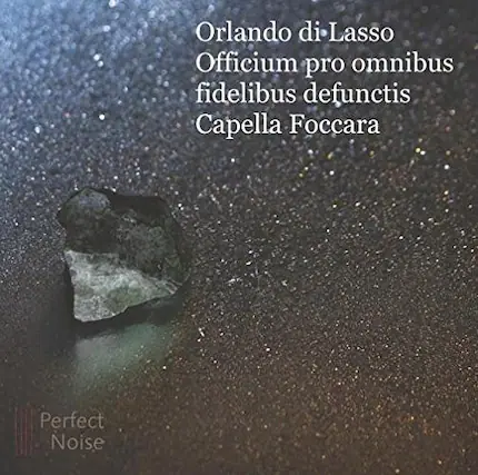 Orlando di Lasso
Officium pro omnibus fidelibus defunctis
Capella Foccara
Perfect Noise