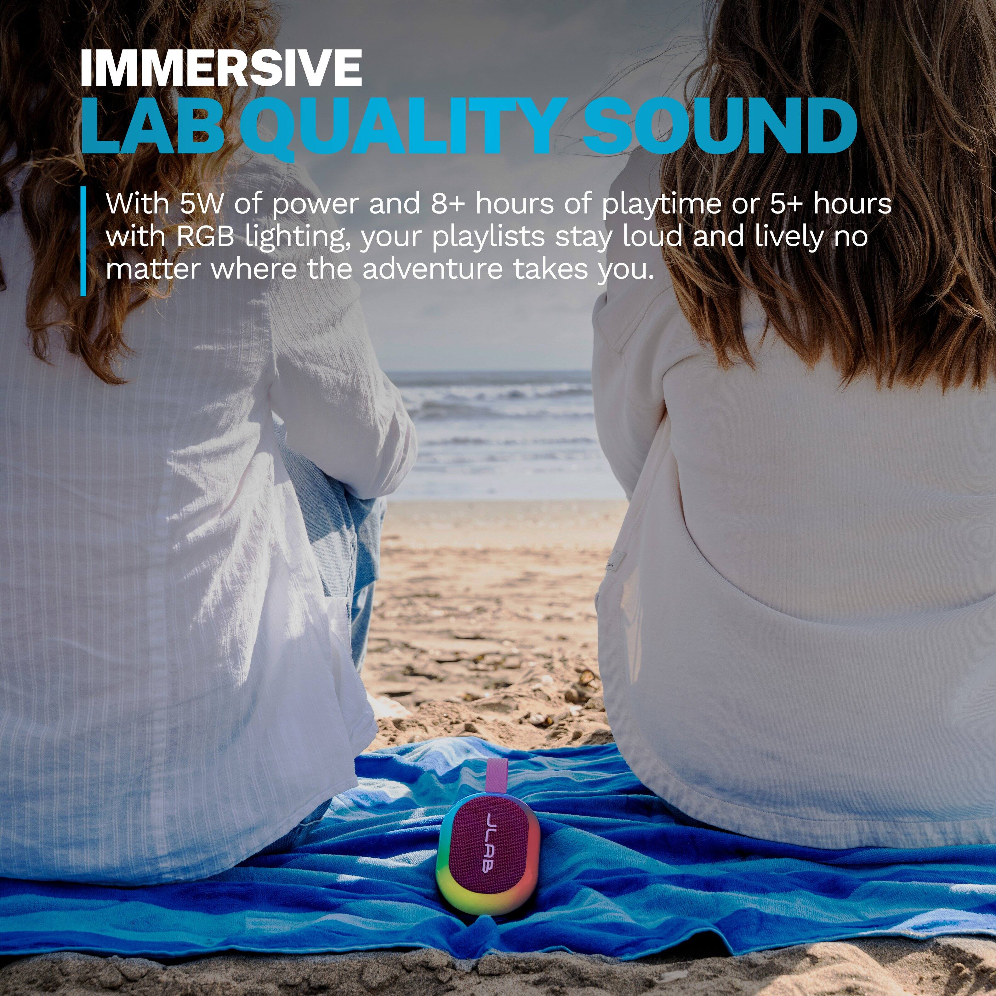IMMERSIVE LAB QUALITY SOUND

With 5W of power and 8+ hours of playtime or 5+ hours with RGB lighting, your playlists stay loud and lively no matter where the adventure takes you.