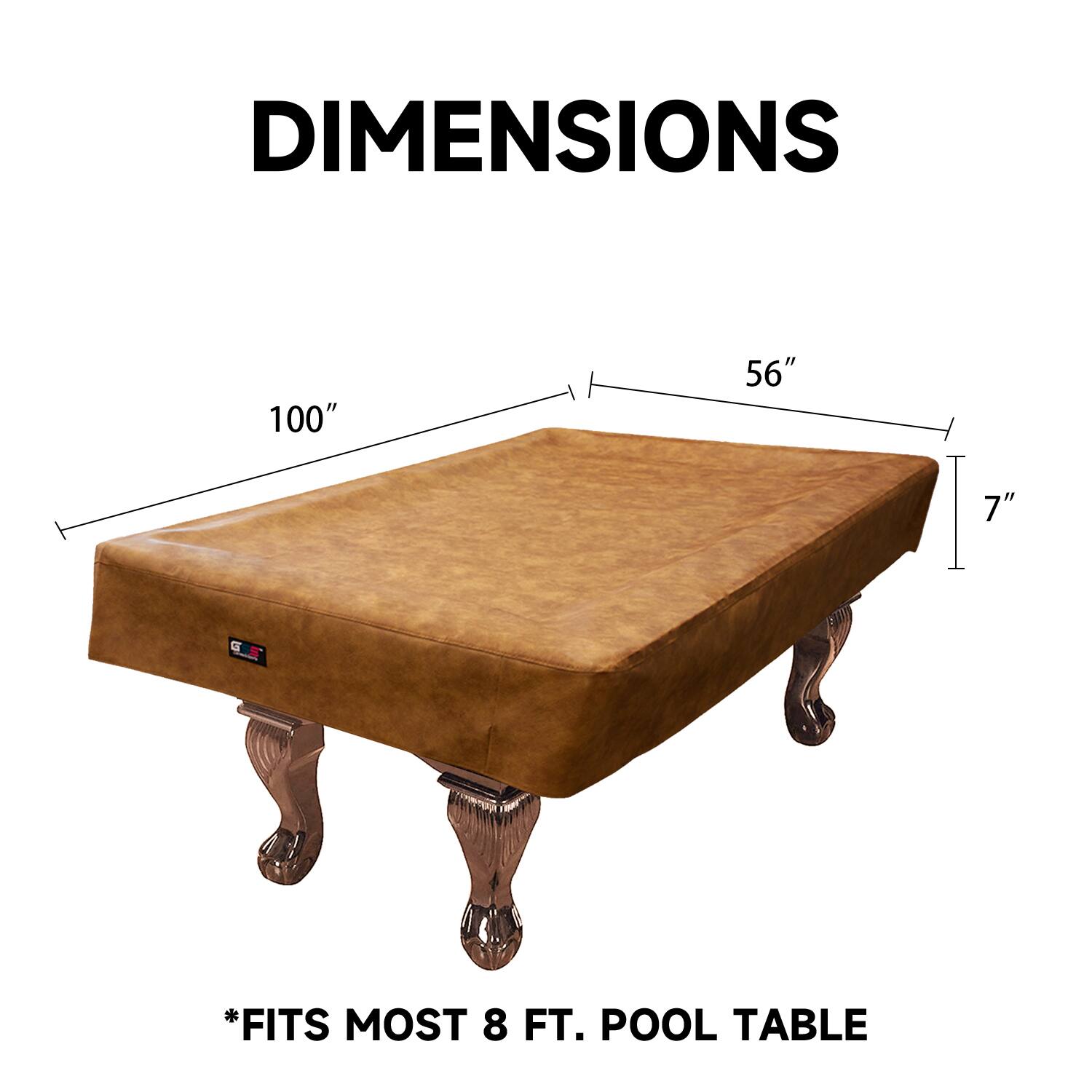 DIMENSIONS 100" 56" 7"  C *FITS MOST 8 FT. POOL TABLE