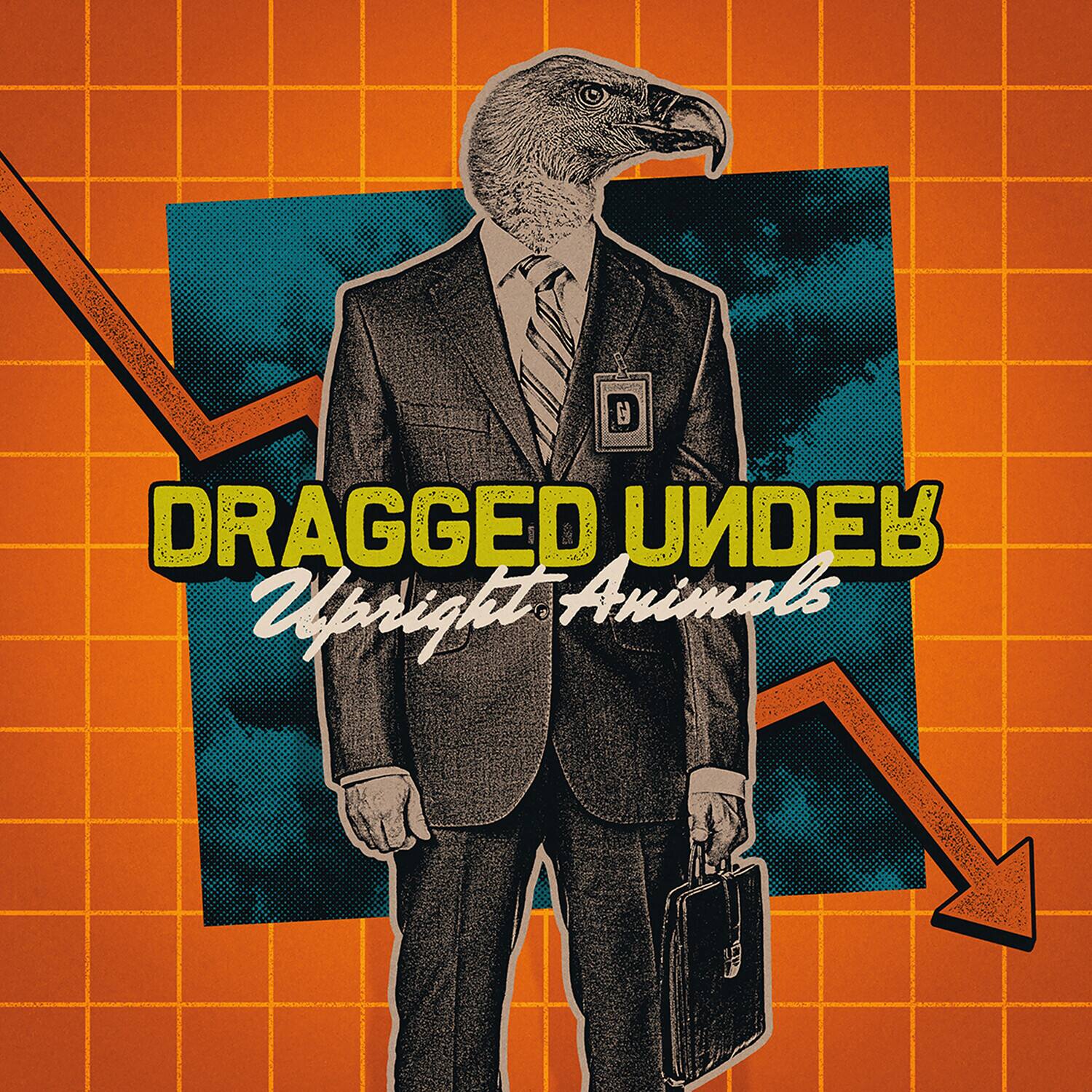 DRAGGED UNDER  
Upright Animals