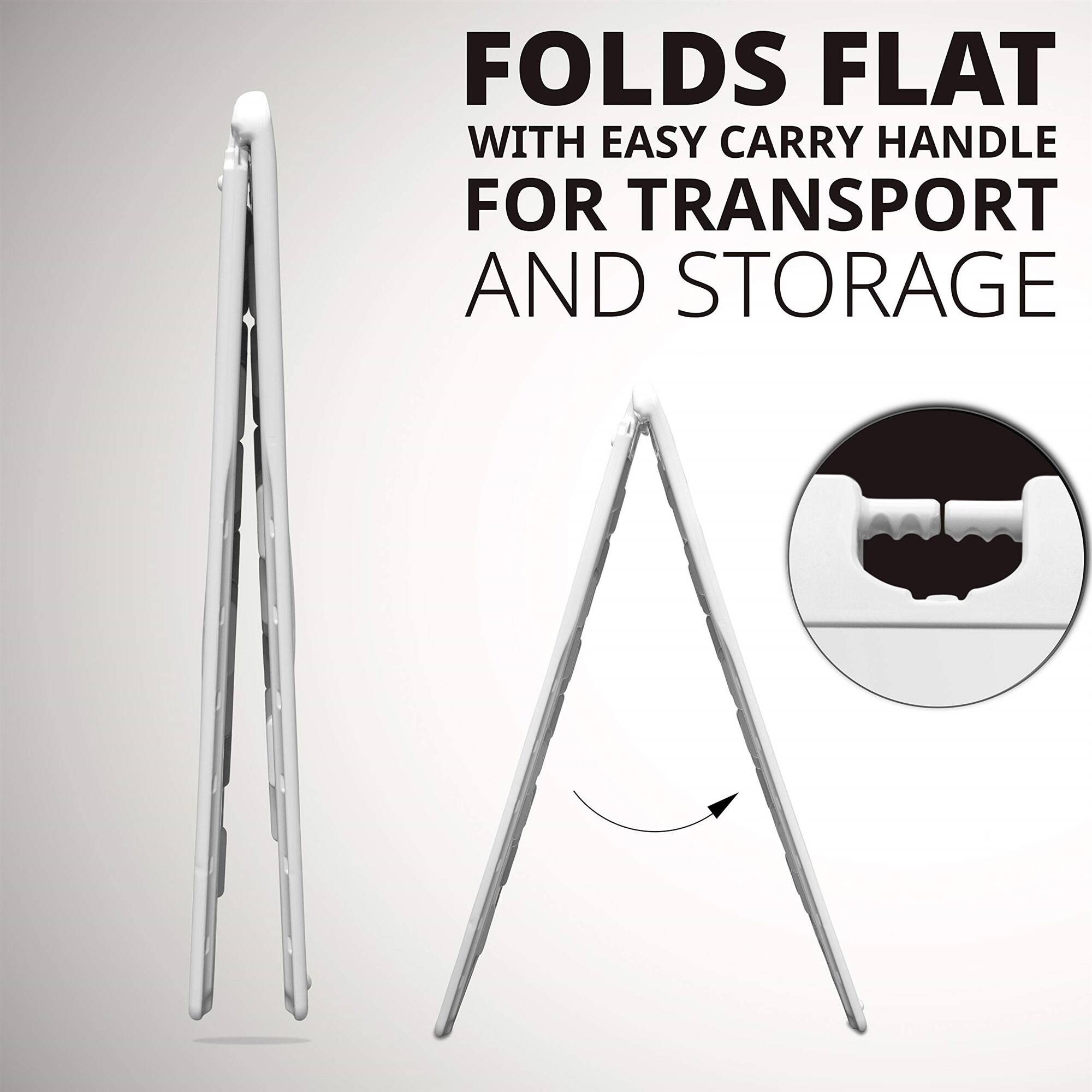 FOLDS FLAT
WITH EASY CARRY HANDLE
FOR TRANSPORT AND STORAGE
