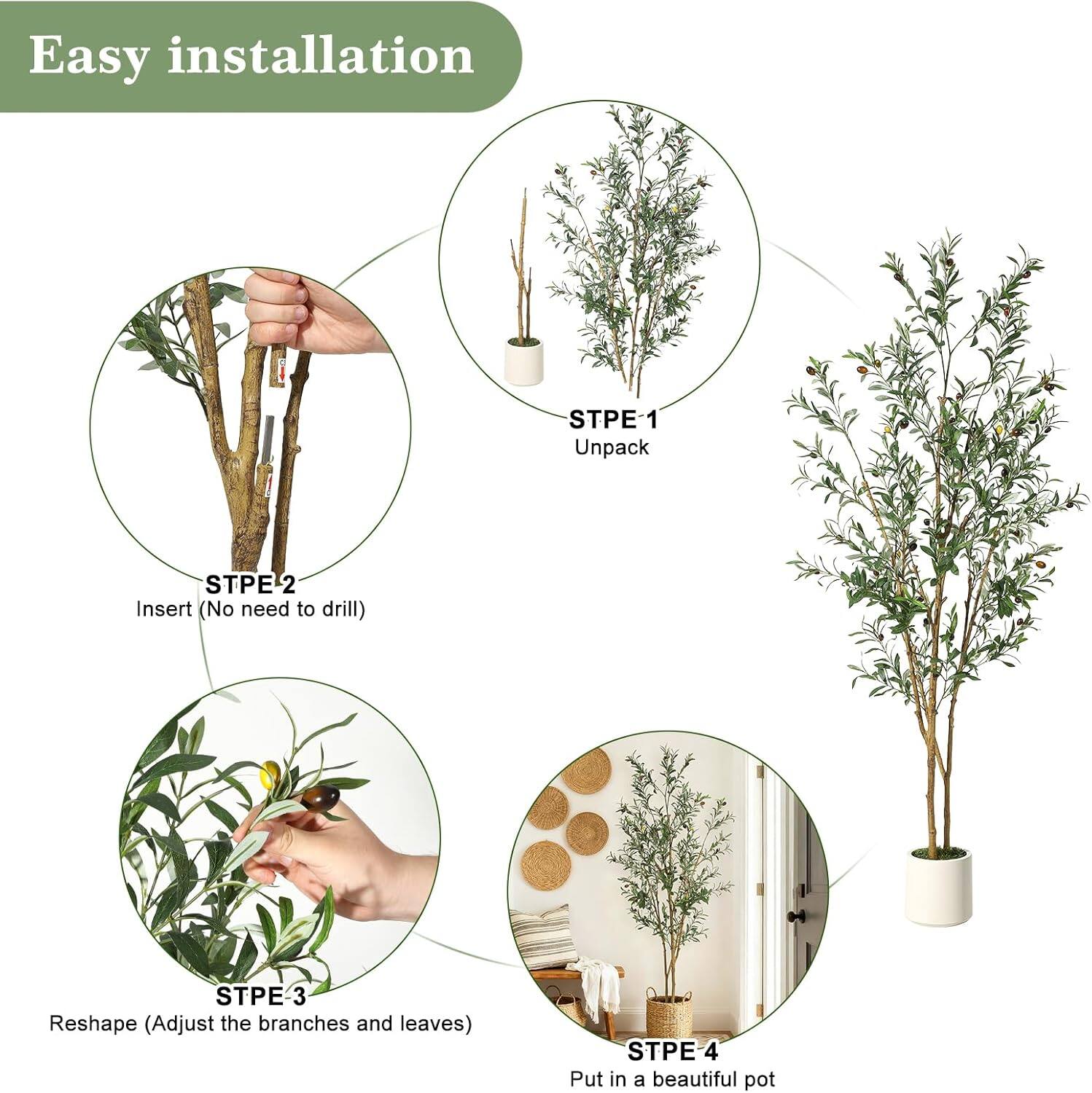 Easy installation

STPE-1 Unpack  
STPE-2 Insert (No need to drill)  
STPE-3 Reshape (Adjust the branches and leaves)  
STPE-4 Put in a beautiful pot