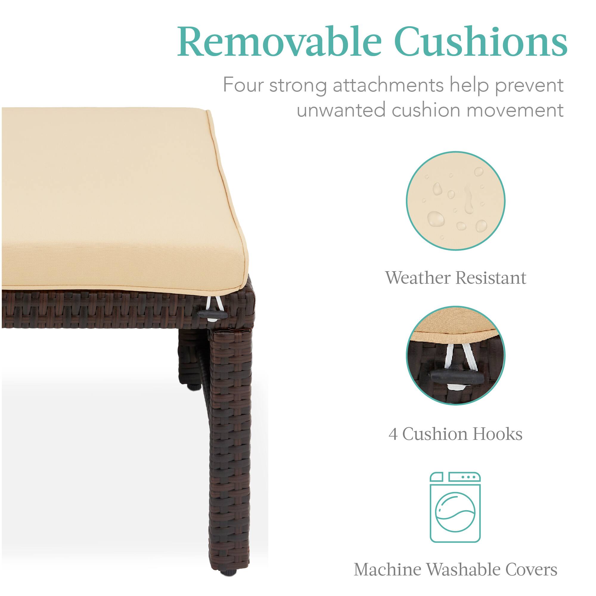 Removable Cushions

Four strong attachments help prevent unwanted cushion movement

Weather Resistant

4 Cushion Hooks

Machine Washable Covers