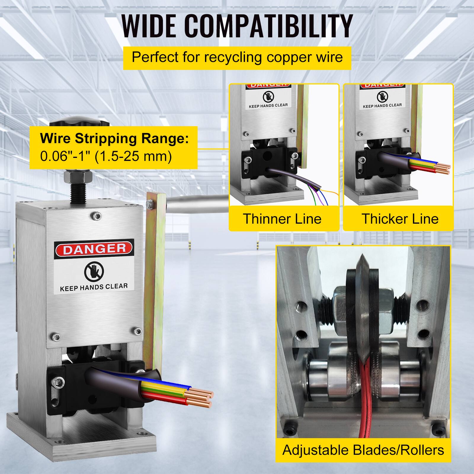 WIDE COMPATIBILITY  
Perfect for recycling copper wire  

Wire Stripping Range: 0.06"-1" (1.5-25 mm)  
Thinner Line  
Thicker Line  

DANGER  
KEEP HANDS CLEAR  

Adjustable Blades/Rollers