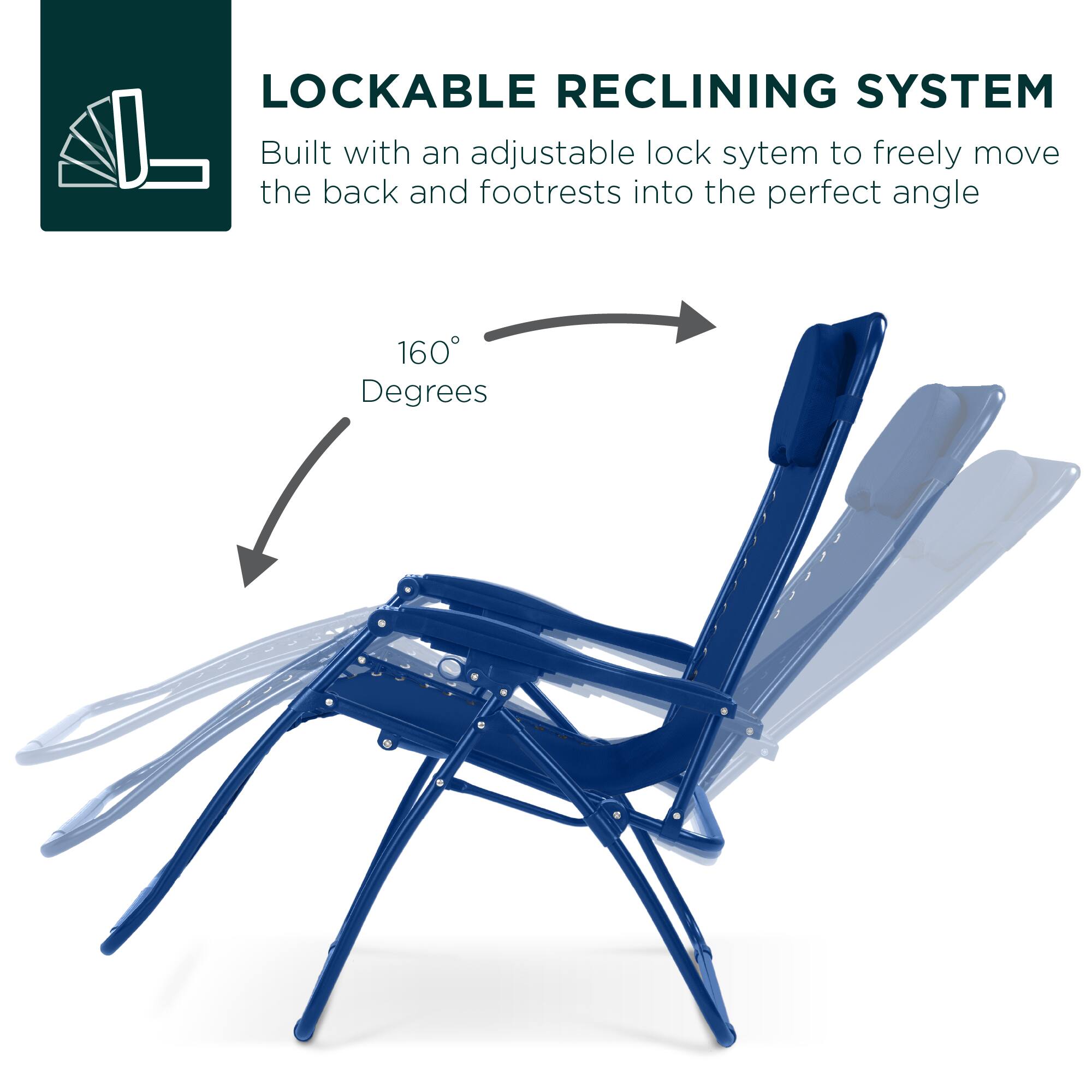 LOCKABLE RECLINING SYSTEM

Built with an adjustable lock system to freely move the back and footrests into the perfect angle. 160 Degrees.