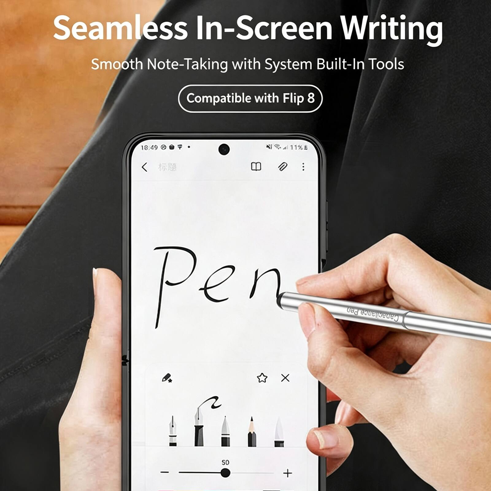 Seamless In-Screen Writing  
Smooth Note-Taking with System Built-In Tools  
Compatible with Flip 8  

18:49  
11%  

Pen Capacitance  
Pep Pen X