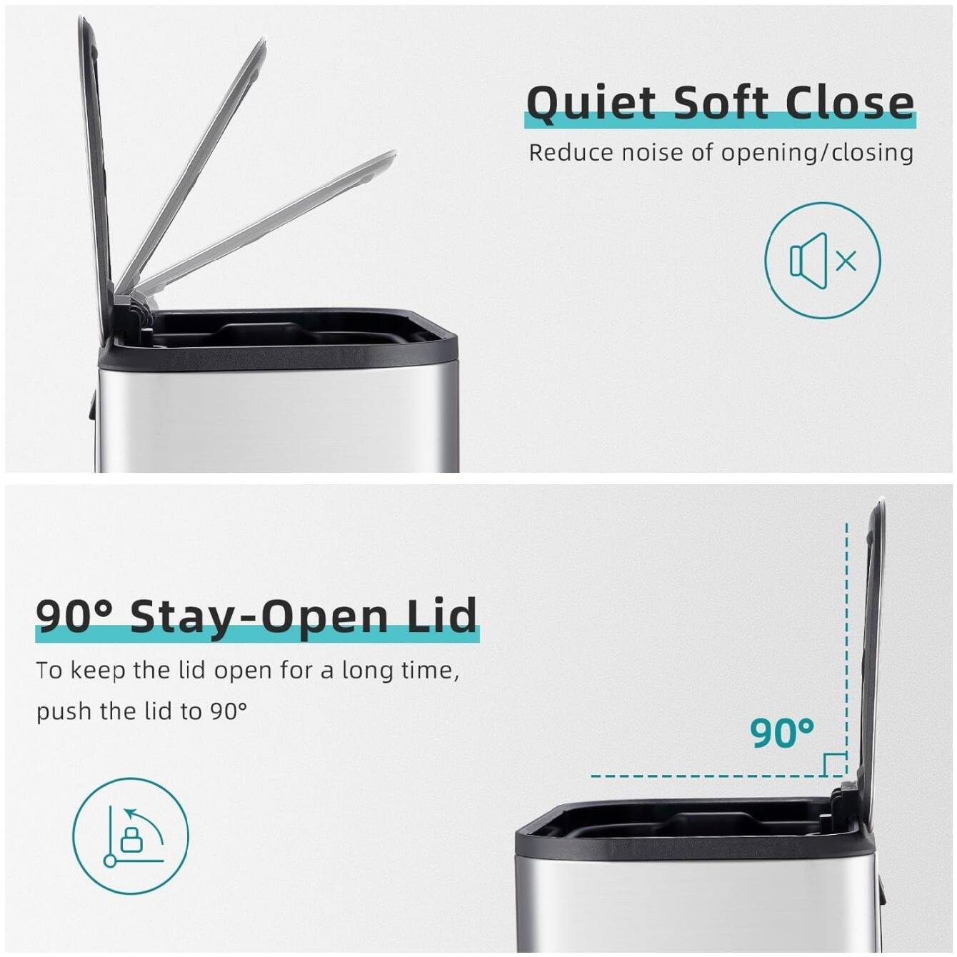 Quiet Soft Close  
Reduce noise of opening/closing  

90° Stay-Open Lid  
To keep the lid open for a long time, push the lid to 90°