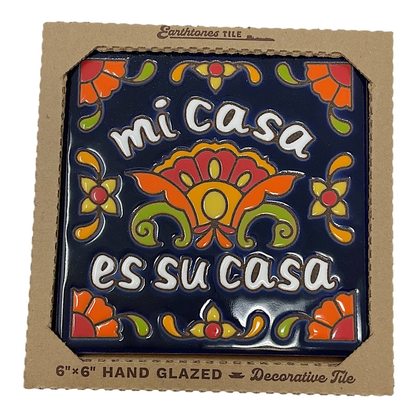 Earthtones TILE  
mi casa es su casa  
6"x6" HAND GLAZED Decorative Tile