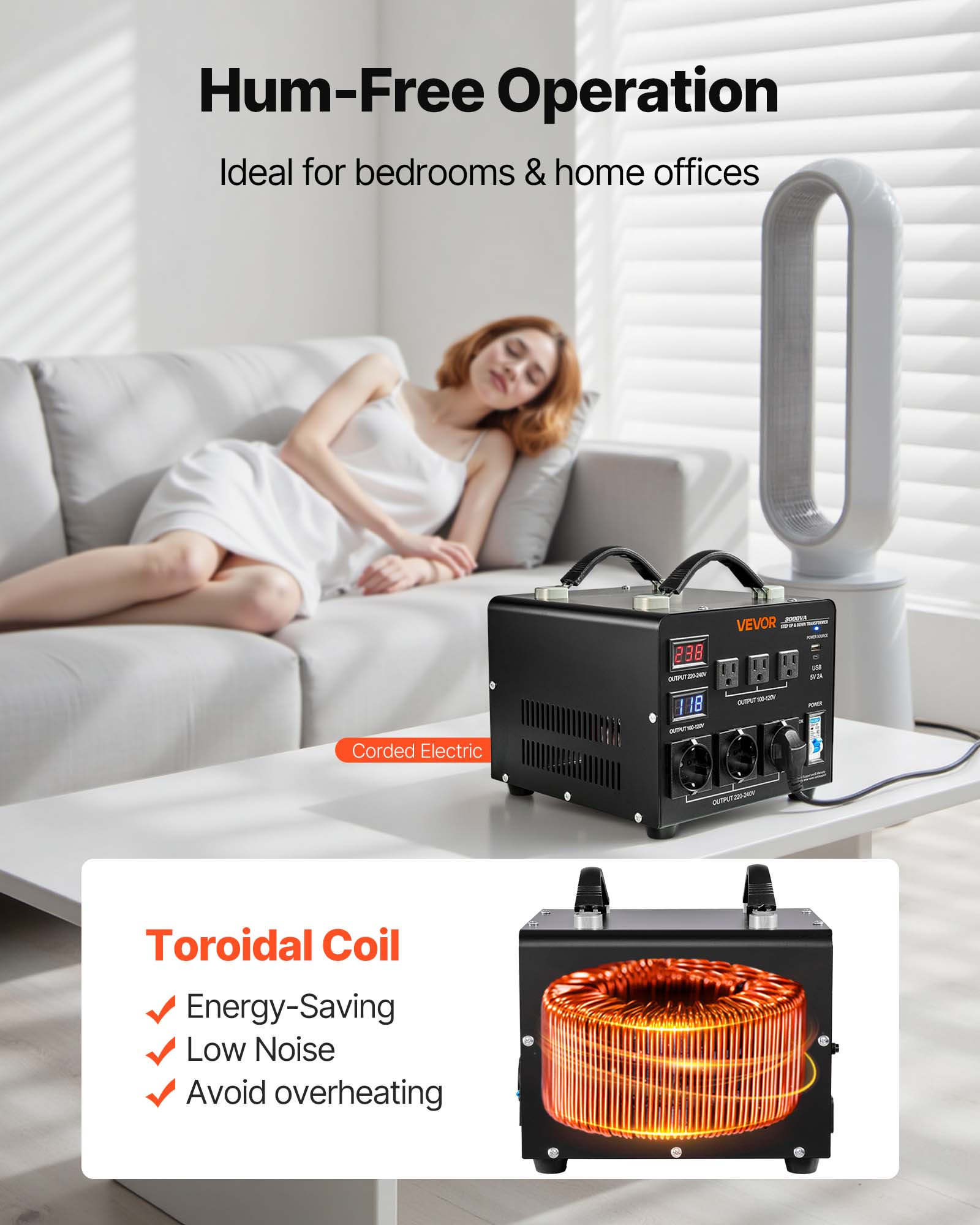 Hum-Free Operation Ideal for bedrooms & home offices

2000 VEVOR 288 - -  | 18 OUTPUTADO-CON POWER

Corded Electric

Toroidal Coil Energy-Saving Low Noise Avoid overheating