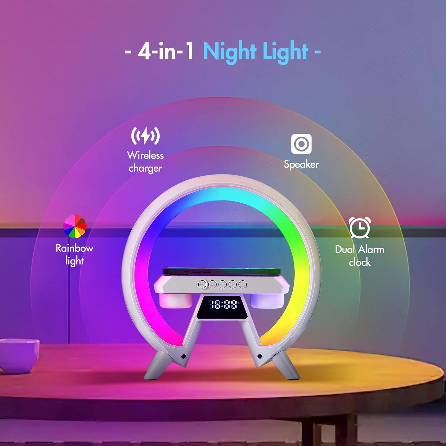 - 4-in-1 Night Light
  - Wireless charger
  - Speaker
  - Rainbow light
  - Dual Alarm clock