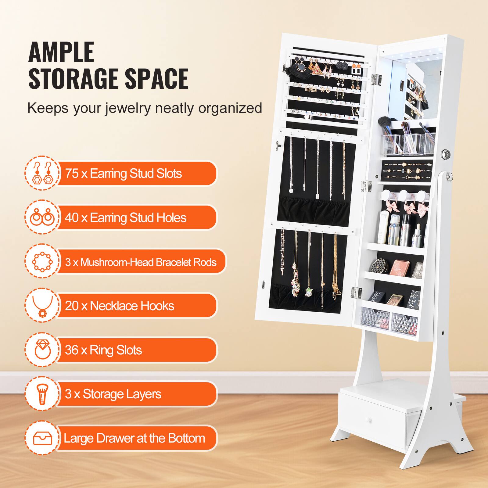 AMPLE STORAGE SPACE  
Keeps your jewelry neatly organized  

- 75 x Earring Stud Slots  
- 40 x Earring Stud Holes  
- 3 x Mushroom-Head Bracelet Rods  
- 20 x Necklace Hooks  
- 36 x Ring Slots  
- 3 x Storage Layers  
- Large Drawer at the Bottom