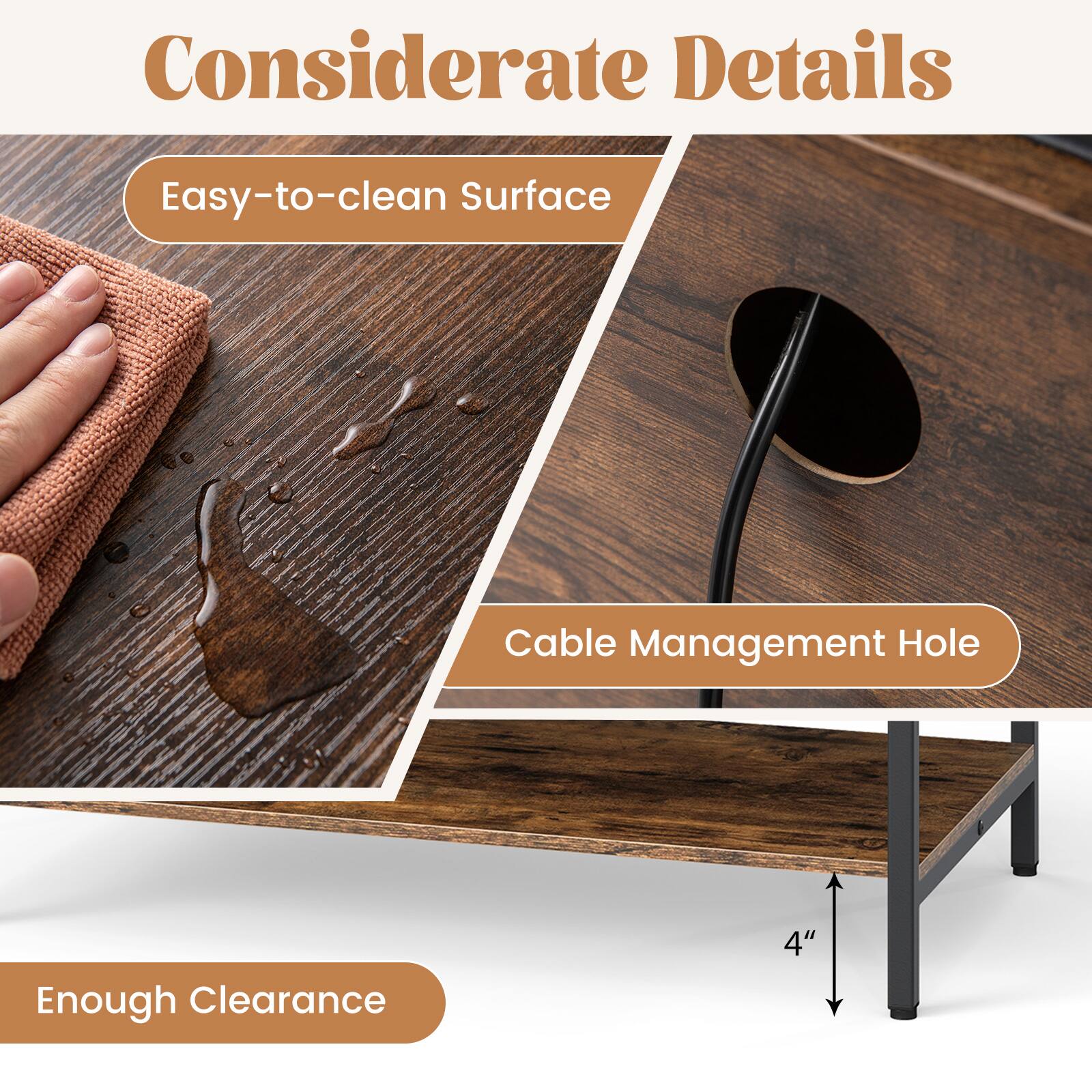 Considerate Details

- Easy-to-clean Surface
- Cable Management Hole
- Enough Clearance