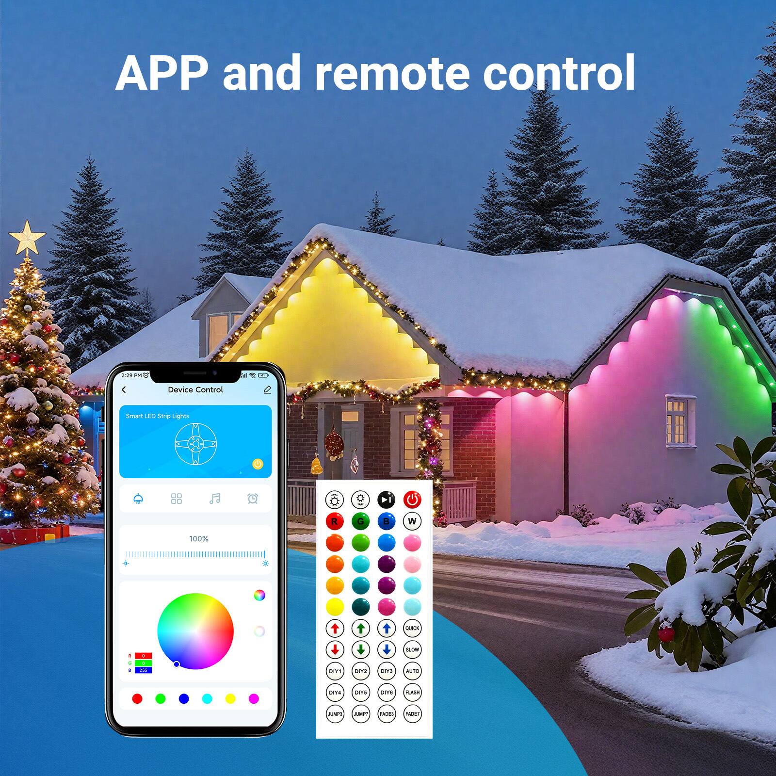APP and remote control

Device Control
2

Smart LED Strip Lights

R G B W
100%

QUICK
: 4 -
- : 291

DIY!
0012
DIY3
SLOW AUTO
DY4

DIYS
FLAX

JIMP?
FADE
FADER