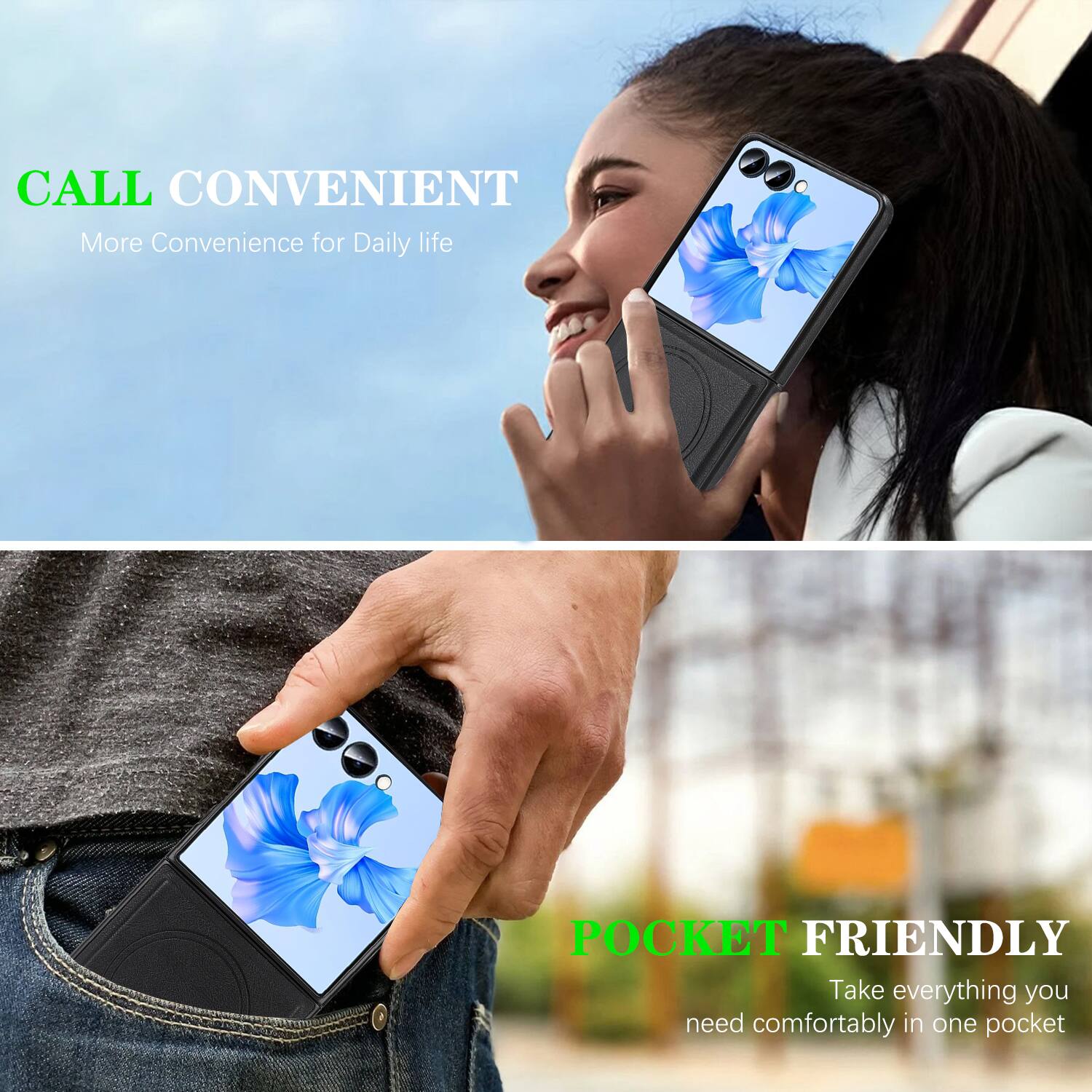 CALL CONVENIENT  
More Convenience for Daily life  

POCKET FRIENDLY  
Take everything you need comfortably in one pocket