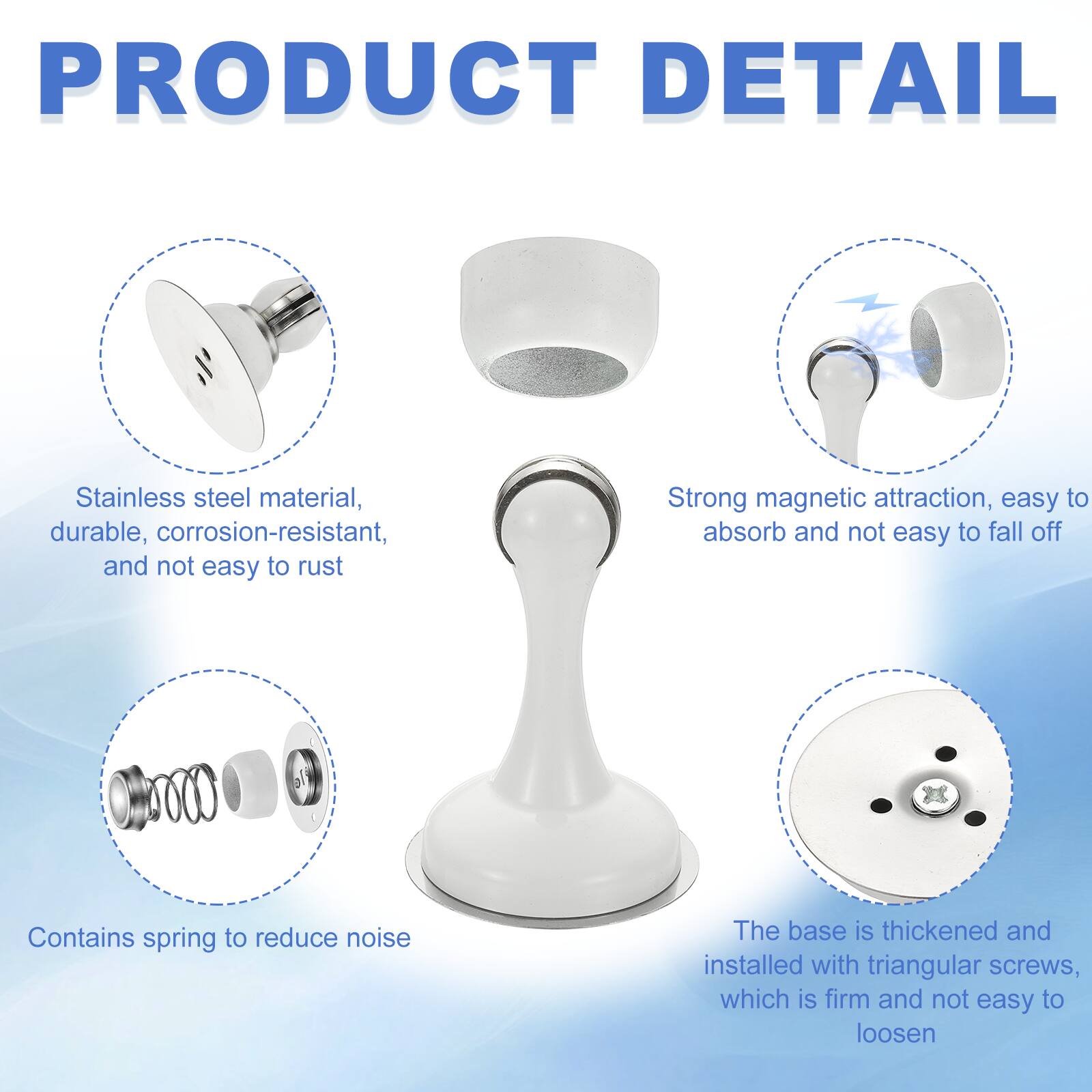 PRODUCT DETAIL

- Stainless steel material, durable, corrosion-resistant, and not easy to rust
- Strong magnetic attraction, easy to absorb and not easy to fall off
- Contains spring to reduce noise
- The base is thickened and installed with triangular screws, which is firm and not easy to loosen