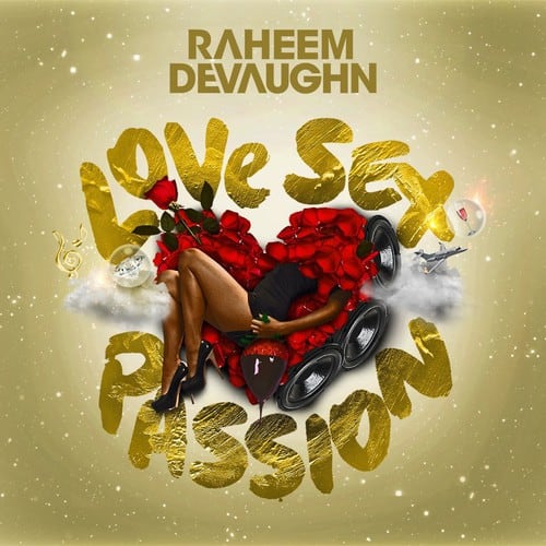 RAHEEM DEVAUGHN
LOVE SEX PASSION