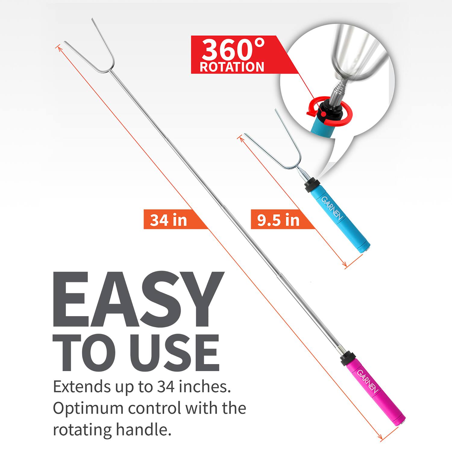 360° ROTATION

34 in

9.5 in

EASY TO USE

Extends up to 34 inches. Optimum control with the rotating handle.