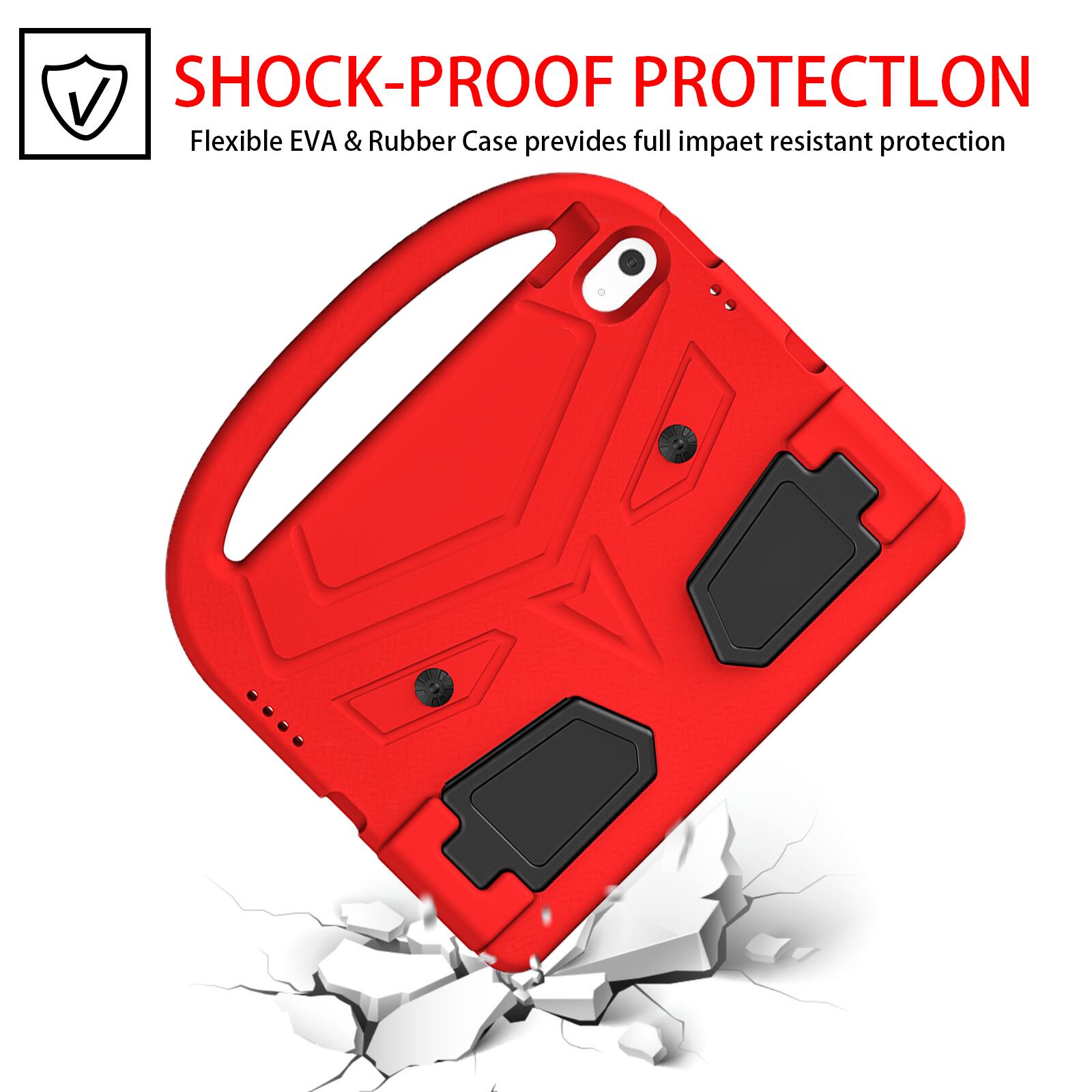 SHOCK-PROOF PROTECTION  
Flexible EVA & Rubber Case provides full impact resistant protection