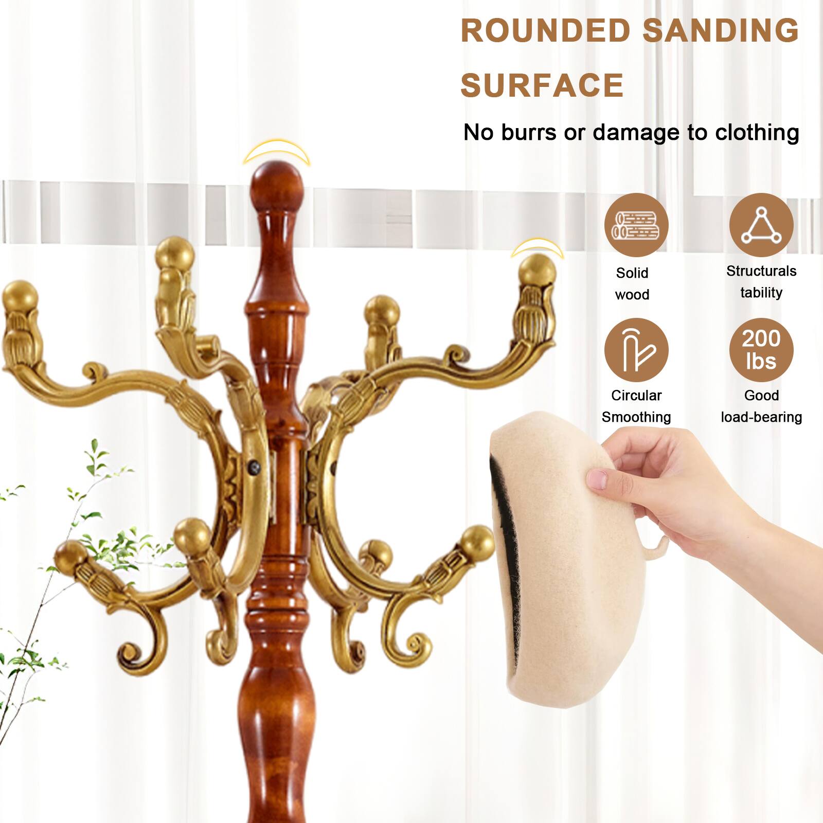 Sure, here is the corrected and grouped text from the image:

---

**ROUNDED SANDING SURFACE**

- No burrs or damage to clothing

**Features:**

- Solid wood
- Structural stability
- Circular Smoothing
- 200 lbs load-bearing
- Good

---