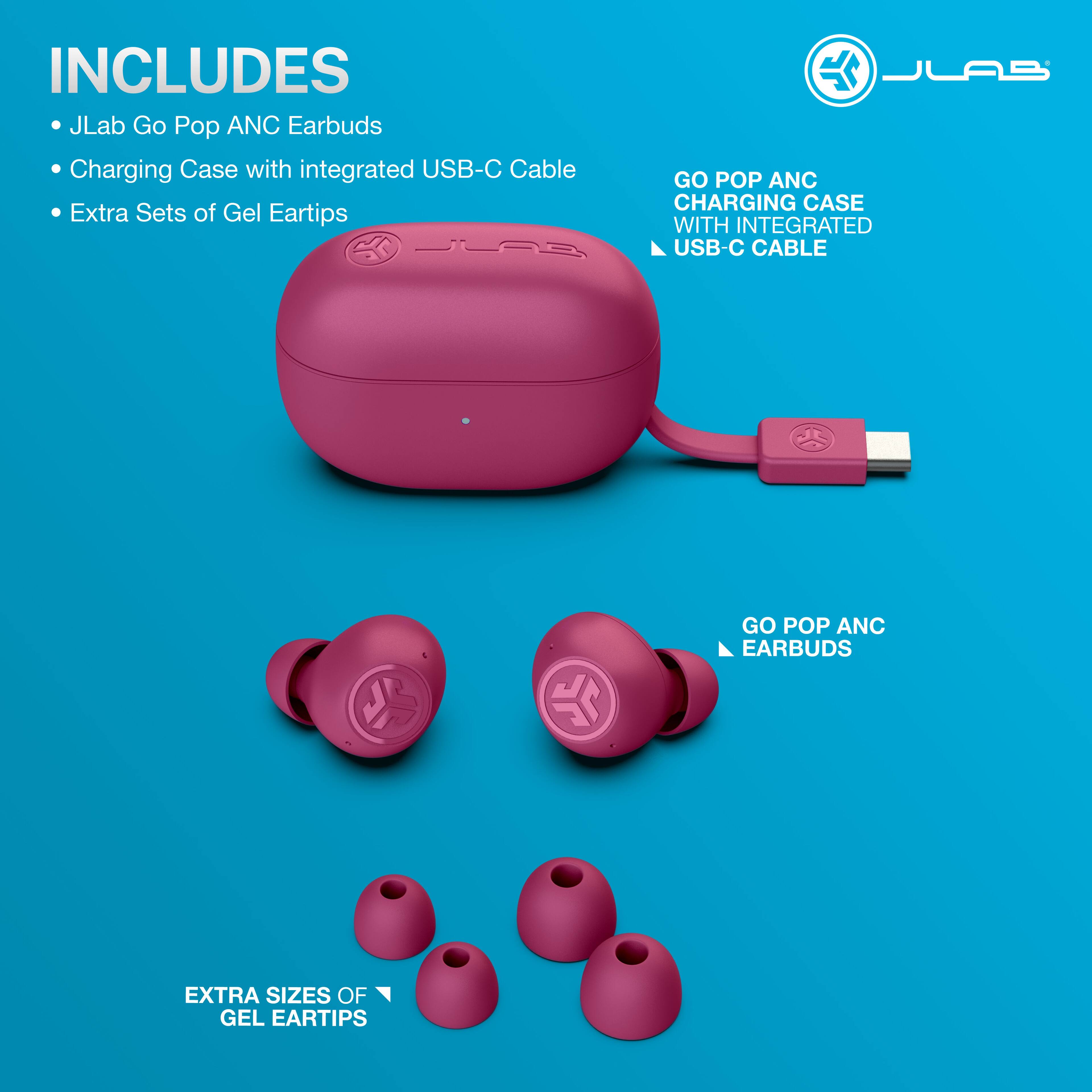 INCLUDES
JLab Go Pop ANC Earbuds
Charging Case with integrated USB-C Cable
Extra Sets of Gel Eartips
GO POP ANC CHARGING CASE WITH INTEGRATED USB-C CABLE
GO POP ANC EARBUDS
EXTRA SIZES OF GEL EARTIPS