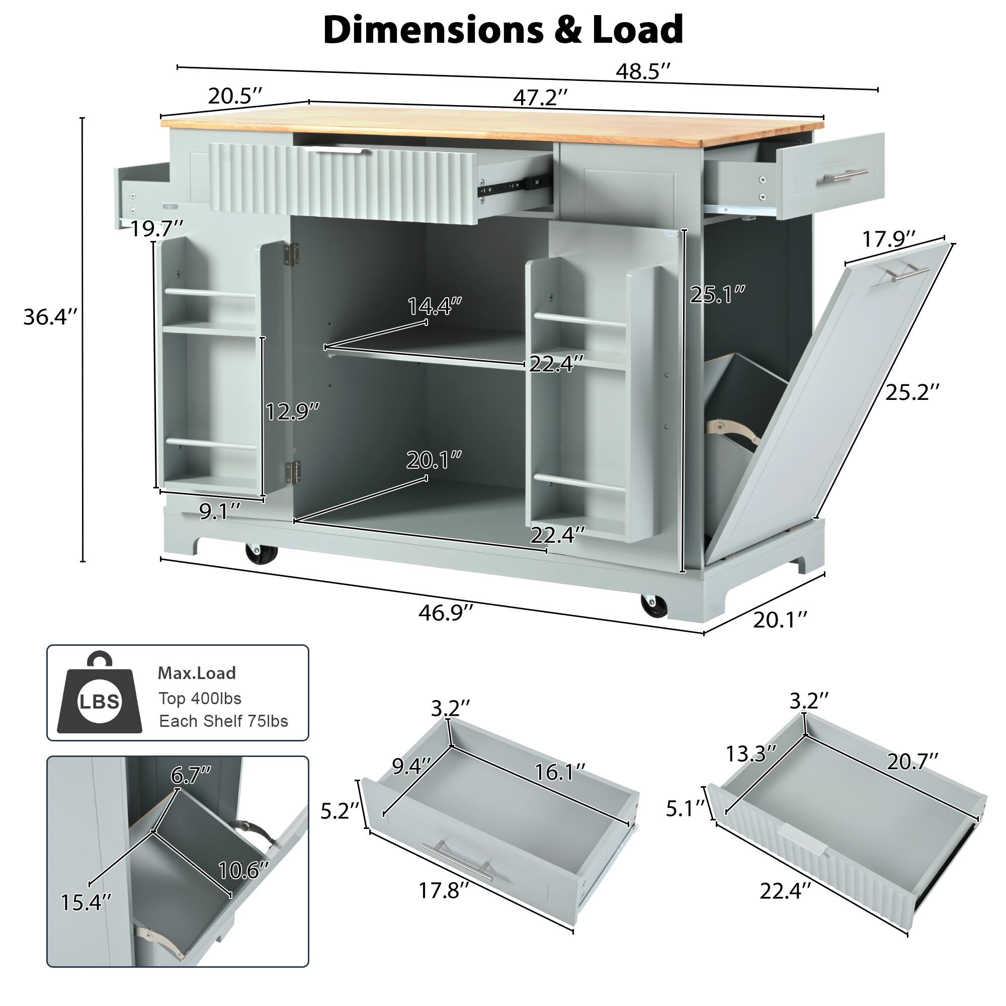 Dimensions & Load

- 48.5" x 20.5" x 47.2" x 19.7" x 17.9" x 36.4" x 14.4" x 25.1" x 12.9" x 22.4" x 25.2" x 20.1" x 9.1" x 22.4" x 46.9" x 20.1"

Max. Load
- Top: 400 lbs
- Each Shelf: 75 lbs

- 3.2" x 3.2" x 6.7" x 5.2" x 9.4" x 16.1" x 5.1" x 13.3" x 20.7" x 15.4" x 10.6" x 17.8" x 22.4"