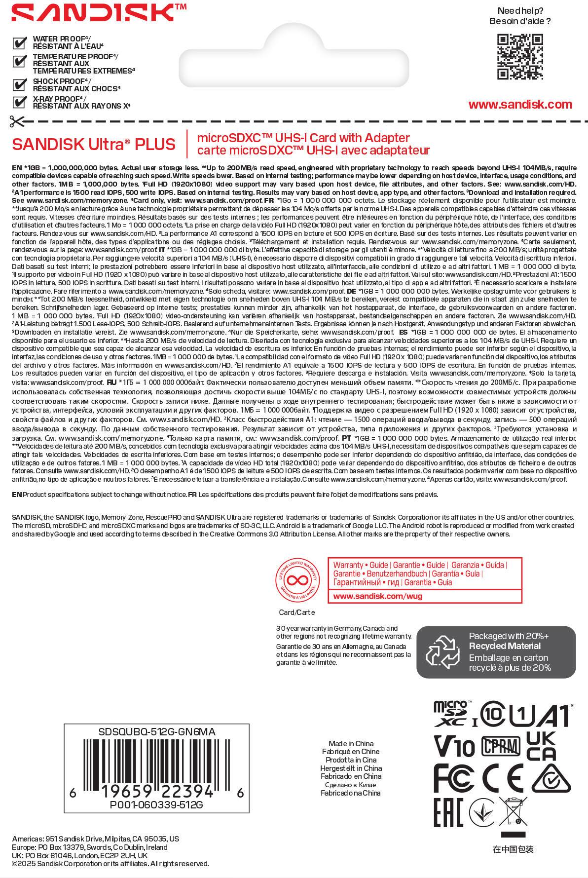 Sure, here is the corrected and grouped text from the image:

---

**Sandisk Ultra Plus**

- **Water Resistant**
- **Temperature Proof**
- **Shock Proof**
- **X-Ray Proof**
- **MicroSDXC™ UHS-I Card with Adapter**

**Features:**
- Engineered with proprietary technology to reach speeds beyond 104MB/s
- Requires testing: performance depending on interface conditions, device attributes, and other factors
- Download stockage roolement dispanite moindre compatibiles d'atteindre vitesses infonoures perphnque interface, conditions priphrique cature. internes instalation Rendez-vous superiori disparre compatibiliir raggiungere potrebbero dispostivo all'interfacci condizini altrifatton dispositivo rapplicazione Terimerto schedia technologe compatibele apparaton beraiken prestatios athankelk interface. factoren. amankeljk hostapparaat, factoren

**Performance:**
- 104MB/s read speed
- 200MB/s write speed
- 1000,000 write endurance
- Compatible with UHS-I devices