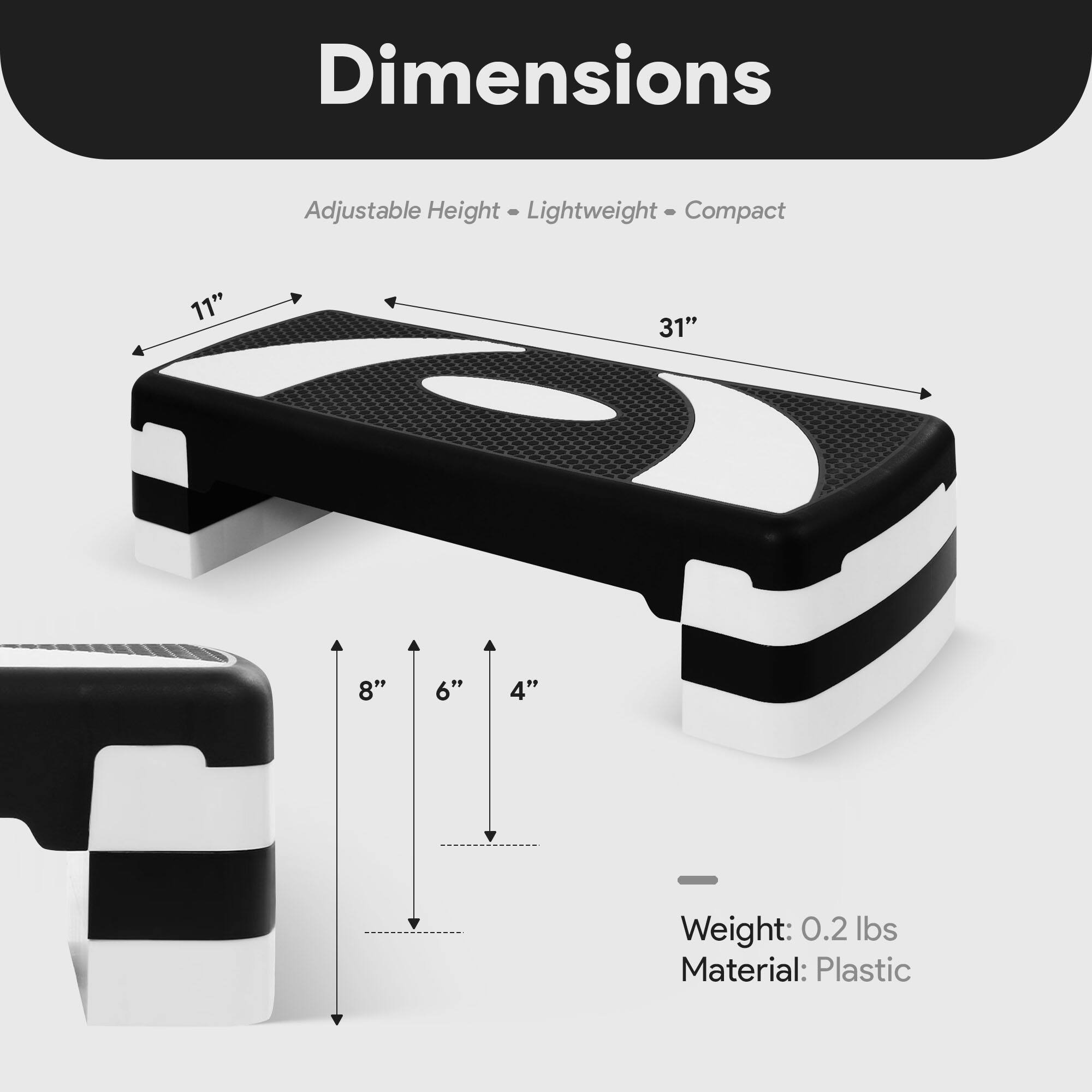 Dimensions  
Adjustable Height • Lightweight • Compact  

11"  
31"  
8"  
6"  
4"  

Weight: 0.2 lbs  
Material: Plastic