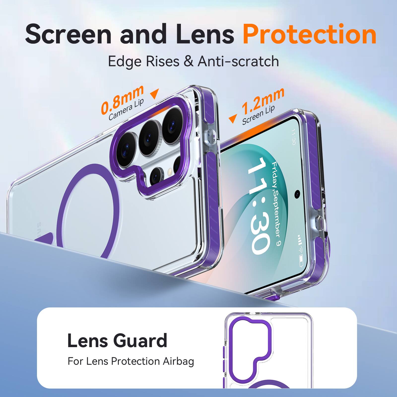 Screen and Lens Protection  
Edge Rises & Anti-scratch  
0.8mm Camera Lip  
1.2mm Screen Lip  
11:30  
Friday 11:30, September 6  

Lens Guard  
For Lens Protection Airbag