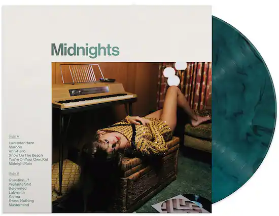 Midnights
Side A
Lavender Haze
Maroon
Anti-Hero
Snow On The Beach
You're On Your Own, Kid
Midnight Rain
Side B
Question...?
Vigilante Shit
Bejeweled
Labyrinth
Karma
Sweet Nothing
Mastermind