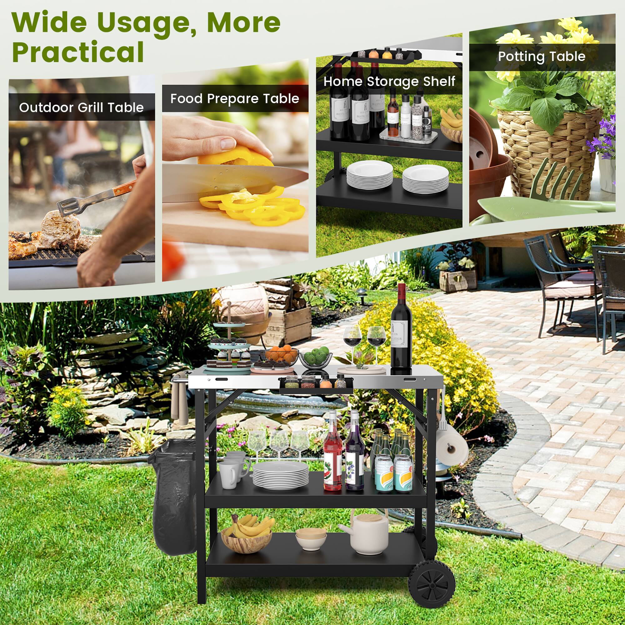 Wide Usage, More Practical

- Outdoor Grill Table
- Food Prepare Table
- Home Storage Shelf
- Potting Table