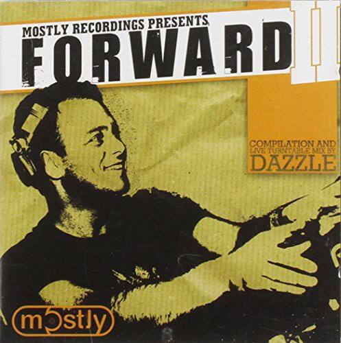 MOSTLY RECORDINGS PRESENTS  
FORWARD  

COMPILATION AND LIVE TURNTABLE MIX BY  
DAZZLE  

mostly