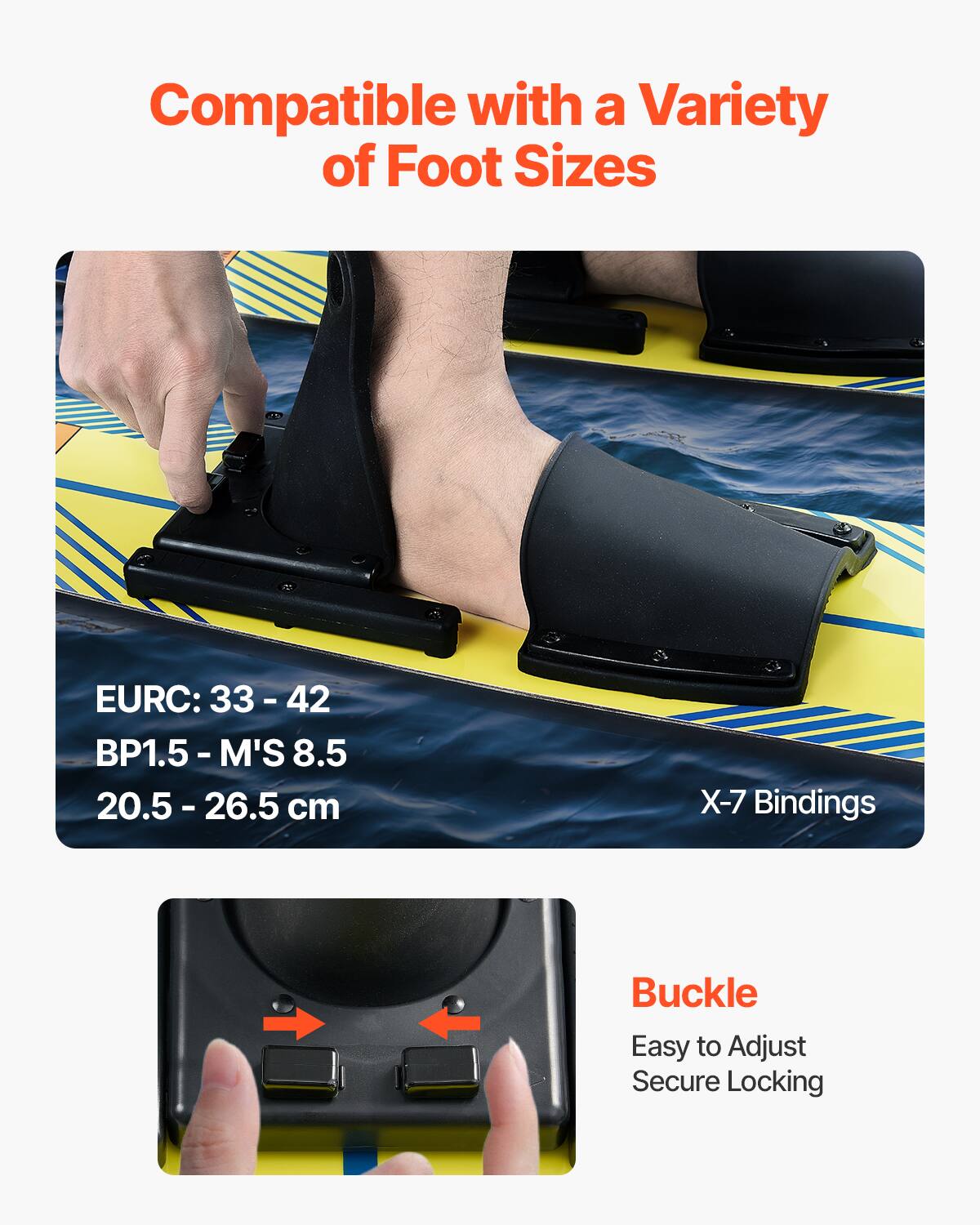 Compatible with a Variety of Foot Sizes

EURC: 33 - 42  
BP1.5 - M'S 8.5  
20.5 - 26.5 cm  

X-7 Bindings  

Buckle  
Easy to Adjust  
Secure Locking