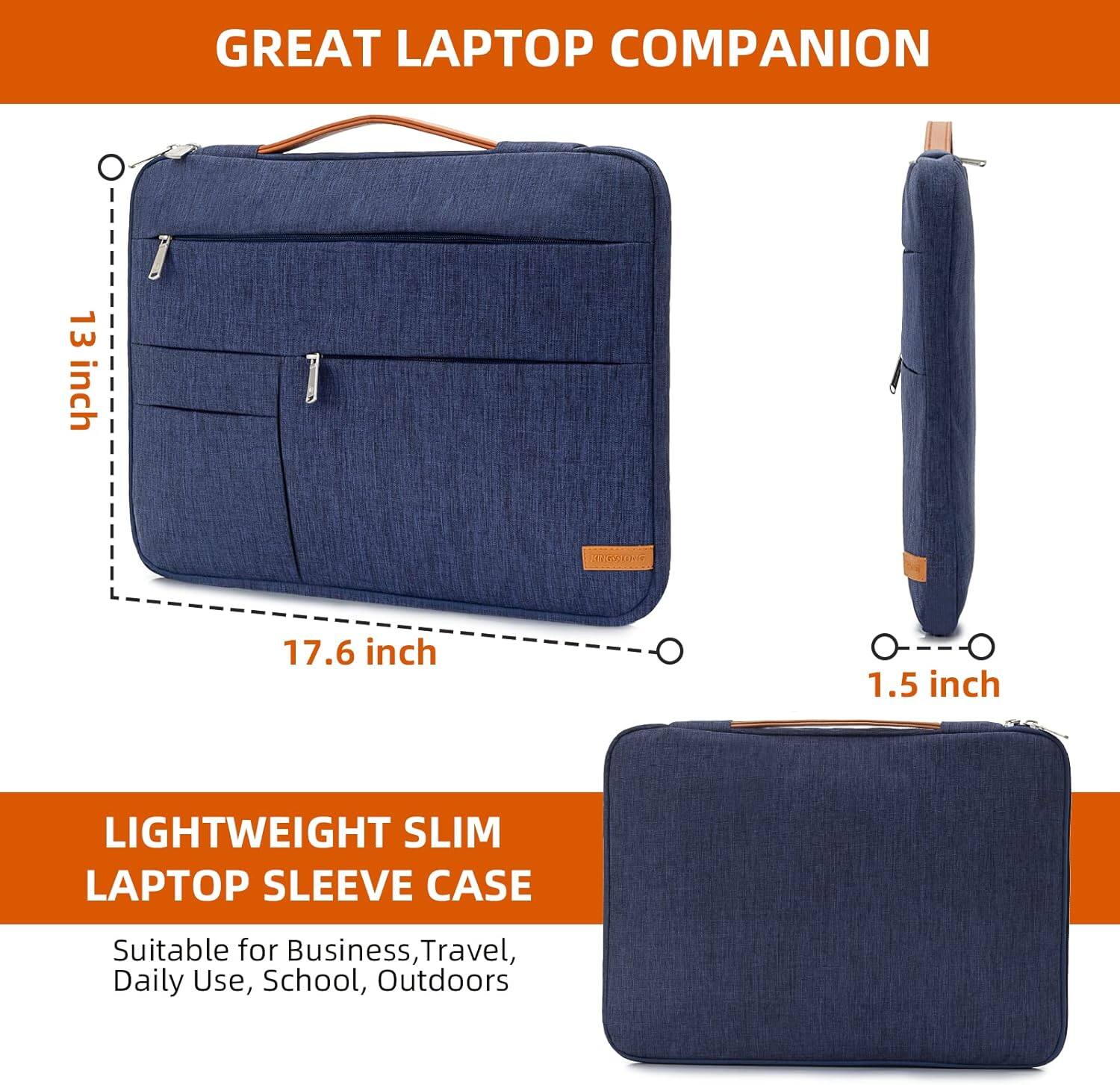 GREAT LAPTOP COMPANION

13 inch  
17.6 inch  
1.5 inch

LIGHTWEIGHT SLIM LAPTOP SLEEVE CASE

Suitable for Business, Travel, Daily Use, School, Outdoors