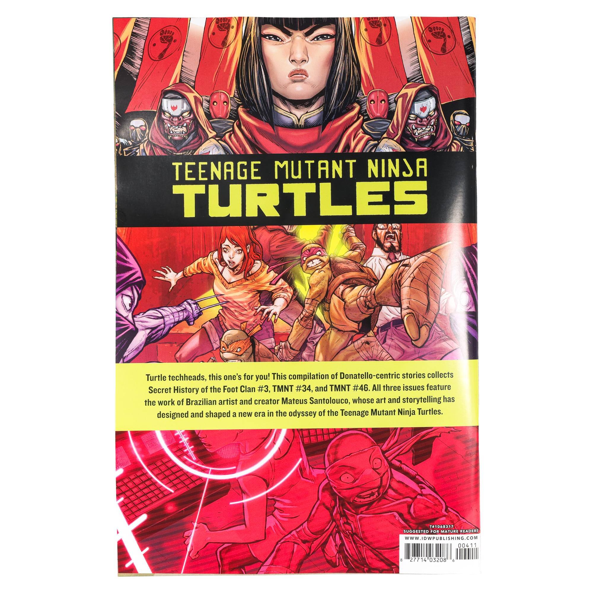 LO FE TEENAGE MUTANT NINJA TURTLES Turtle techheads, this one's for you! This compilation of Donatello-centric stories collects Secret History of the Foot Clan #3, TMNT #34, and TMNT #46. All three issues feature the work of Brazilian artist and creator Mateus Santolouco, whose art and storytelling has designed and shaped a new era in the odyssey of the Teenage Mutant Ninja Turtles.