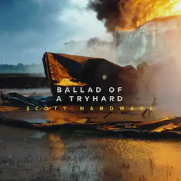Scott Hardware - Ballad Of A Tryhard - VINYL LP
