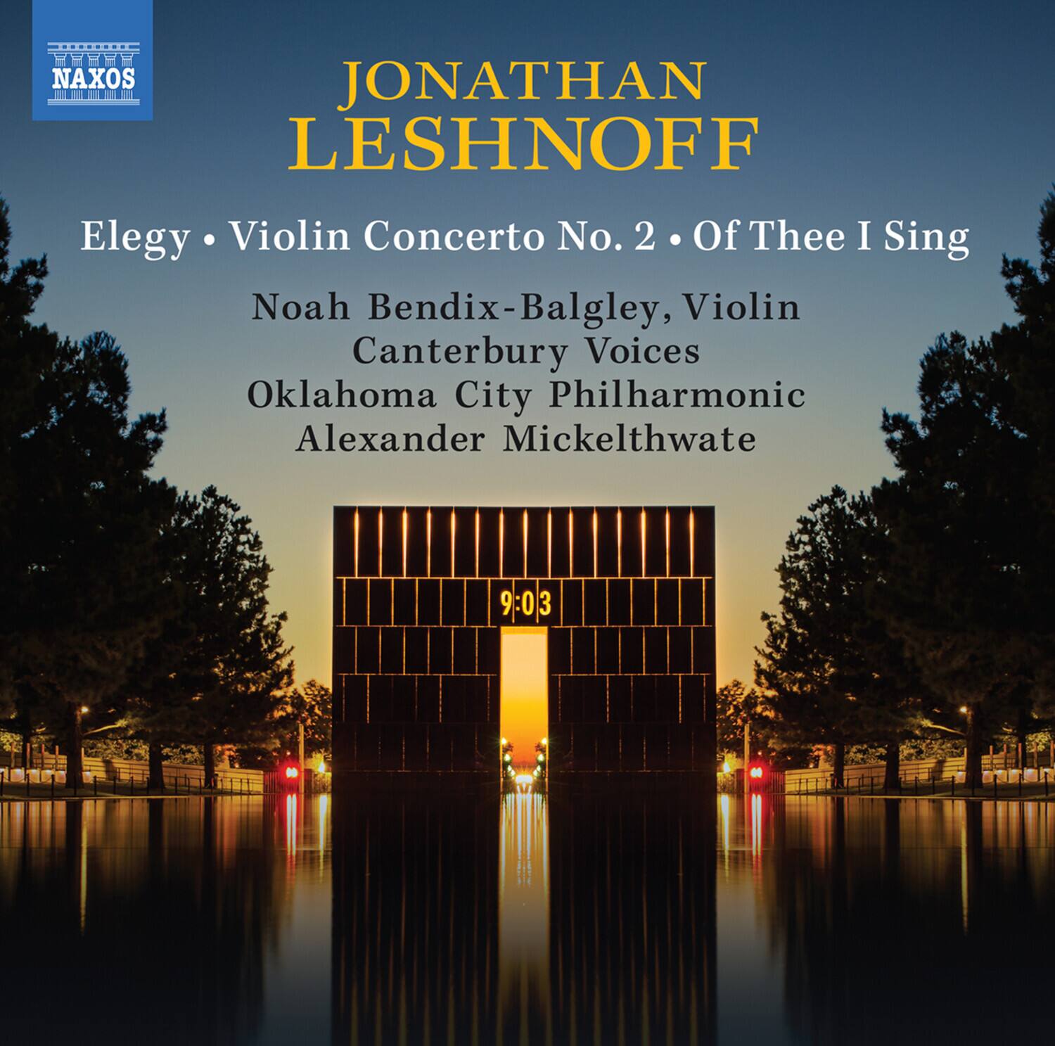 NAXOS

JONATHAN LESHNOFF

Elegy • Violin Concerto No. 2 • Of Thee I Sing

Noah Bendix-Balgley, Violin  
Canterbury Voices  
Oklahoma City Philharmonic  
Alexander Mickelthwate

9:03