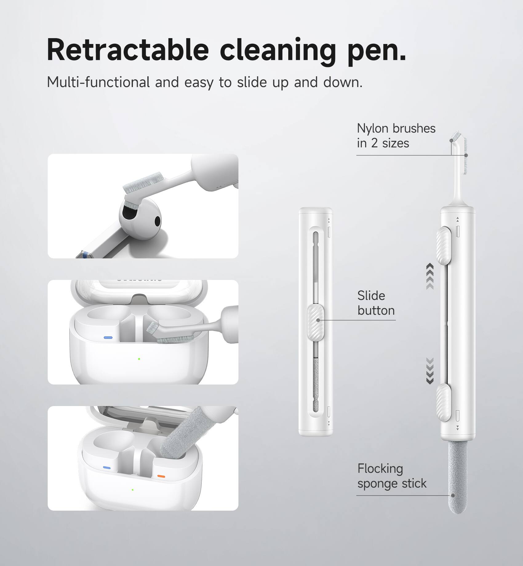 Retractable cleaning pen.  
Multi-functional and easy to slide up and down.  
Nylon brushes in 2 sizes  
Slide button  
Flocking sponge stick