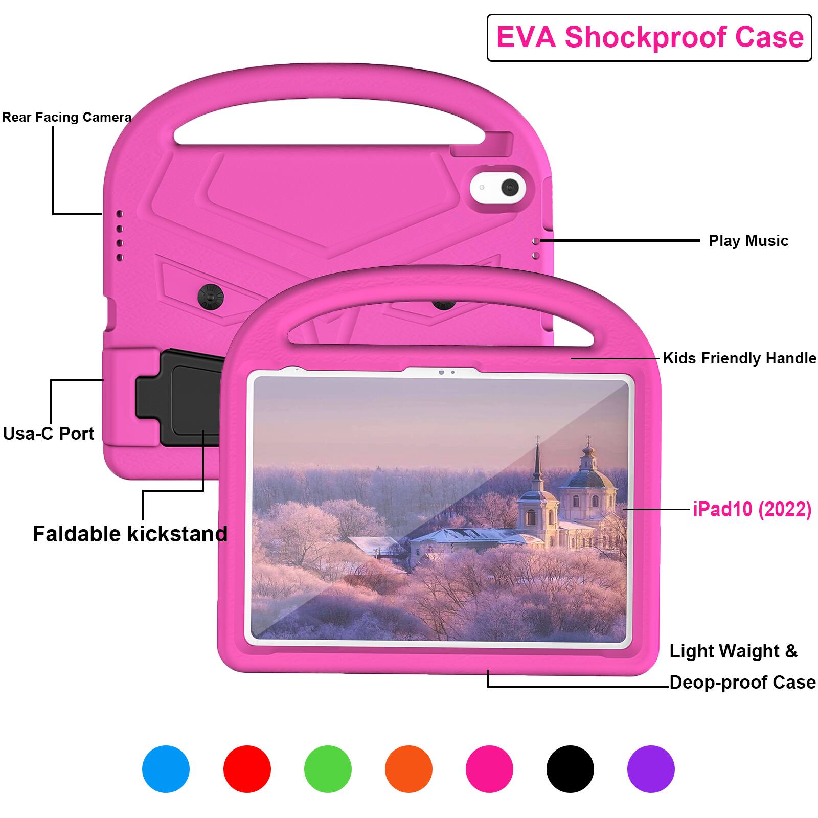EVA Shockproof Case  
Rear Facing Camera  
Play Music  
Kids Friendly Handle  
Usa-C Port  
Faldable kickstand  
iPad10 (2022)  
Light Weight & Deop-proof Case