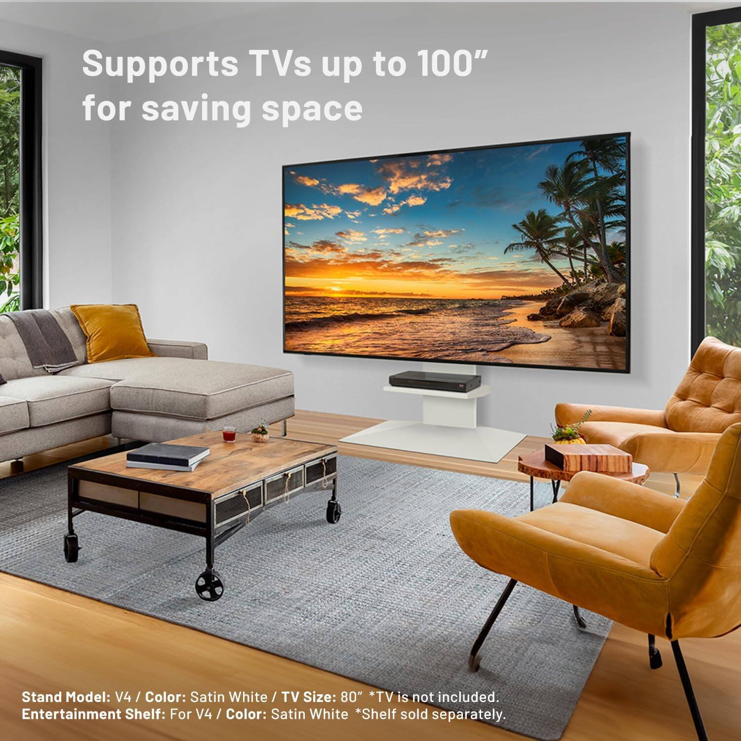 Supports TVs up to 100" for saving space

Stand Model: V4 / Color: Satin White / TV Size: 80" *TV is not included.

Entertainment Shelf: For V4 / Color: Satin White *Shelf sold separately.