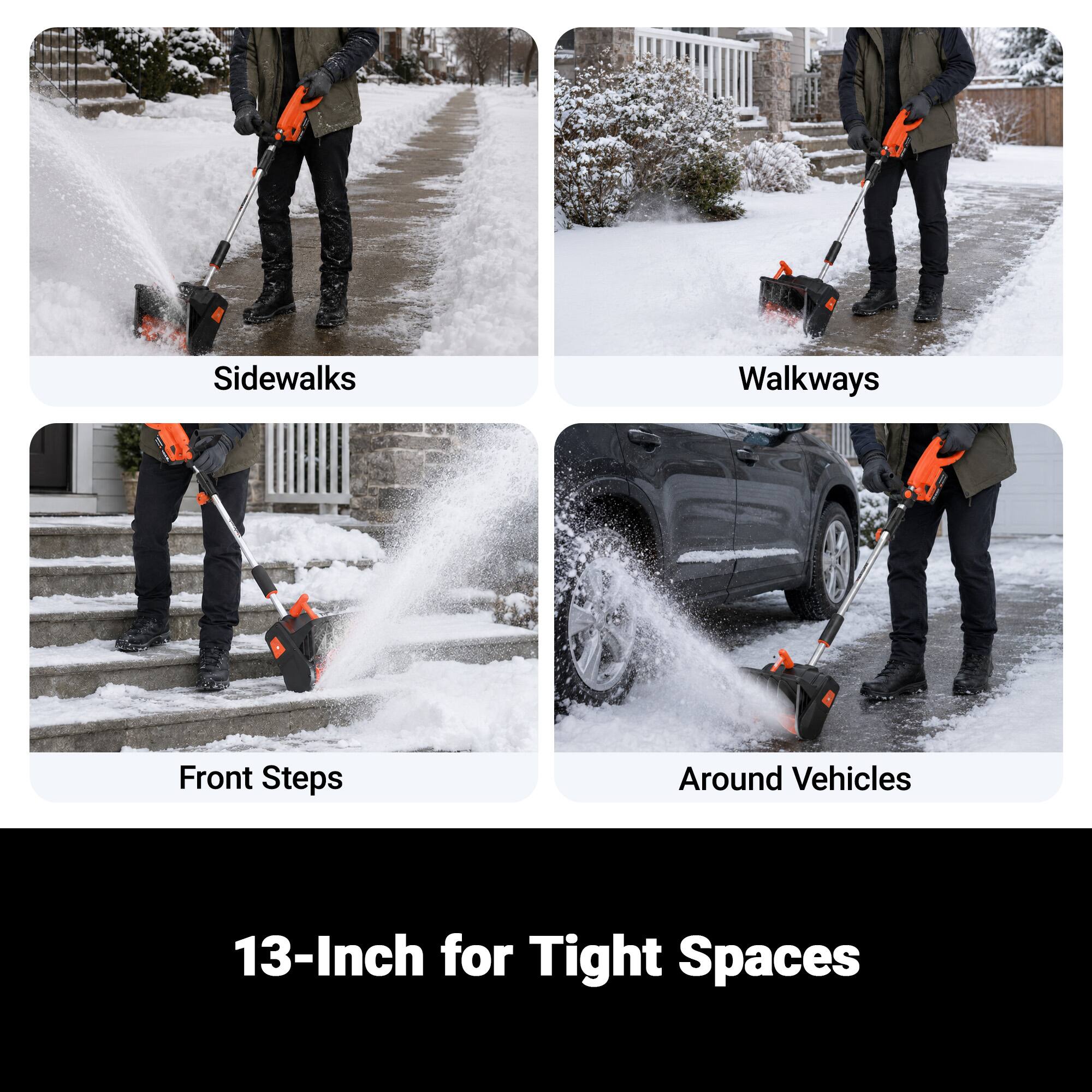- Sidewalks
- Walkways
- Front Steps
- Around Vehicles
- 13-Inch for Tight Spaces