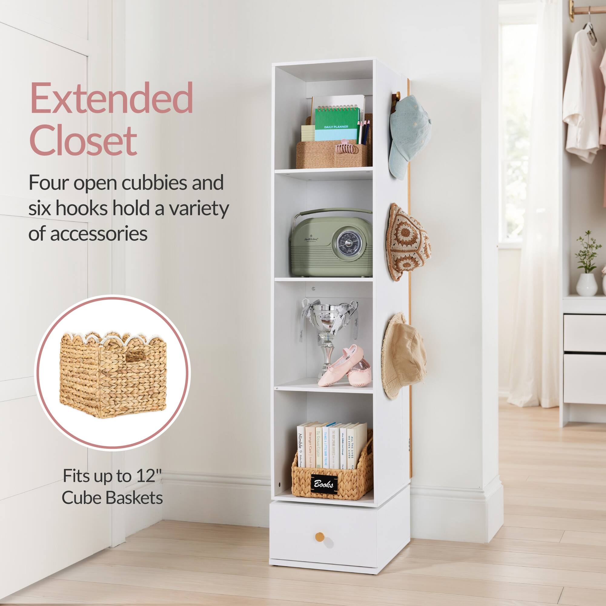 Extended Closet

Four open cubbies and six hooks hold a variety of accessories

Fits up to 12" Cube Baskets