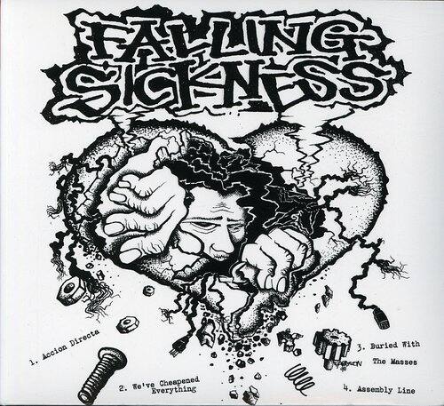 FALLING SICKNESS

1. Direct Action
2. We've Cheapened Everything
3. Buried With The Masses
4. Assembly Line