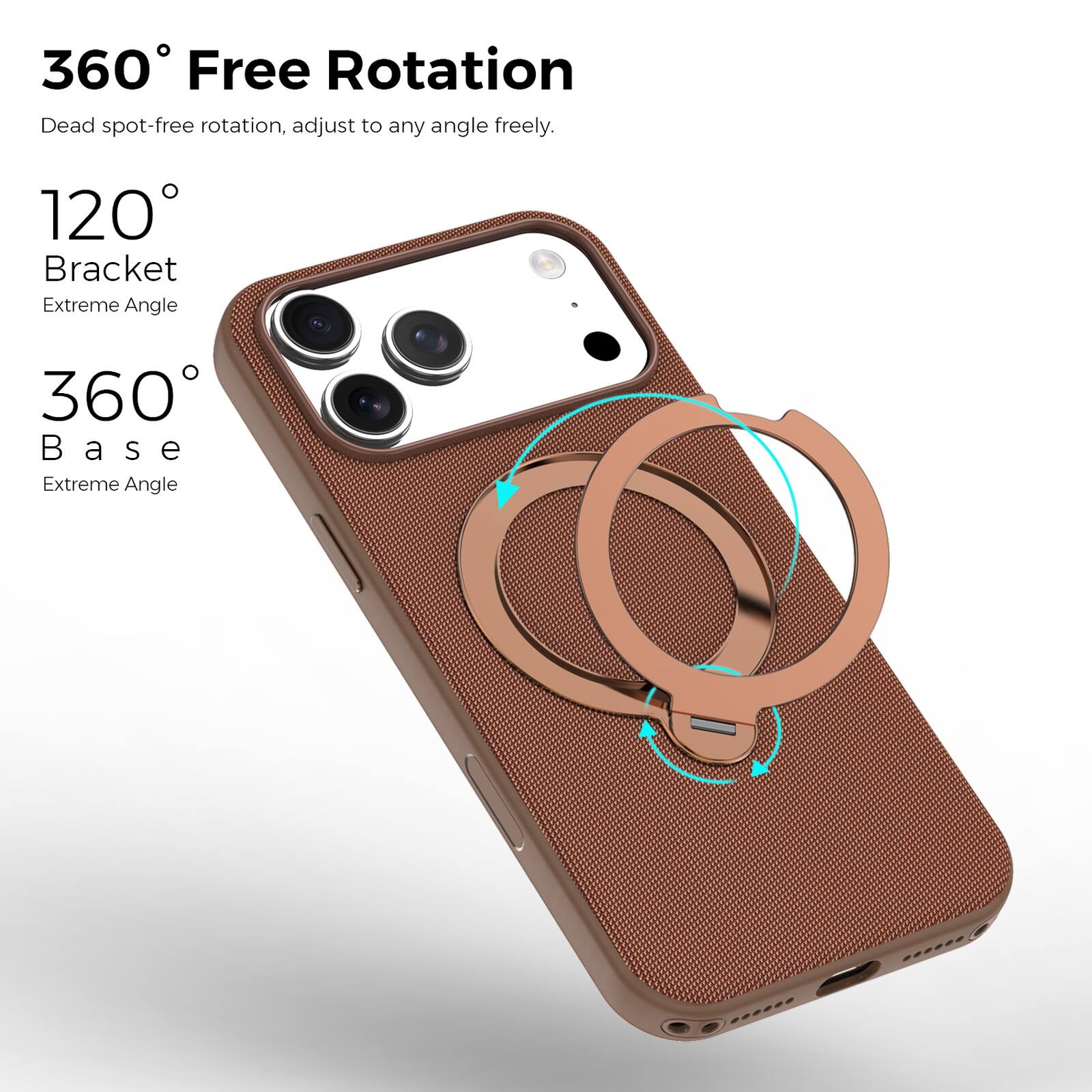 360° Free Rotation  
Dead spot-free rotation, adjust to any angle freely.  

120° Bracket  
Extreme Angle  

360° Base  
Extreme Angle